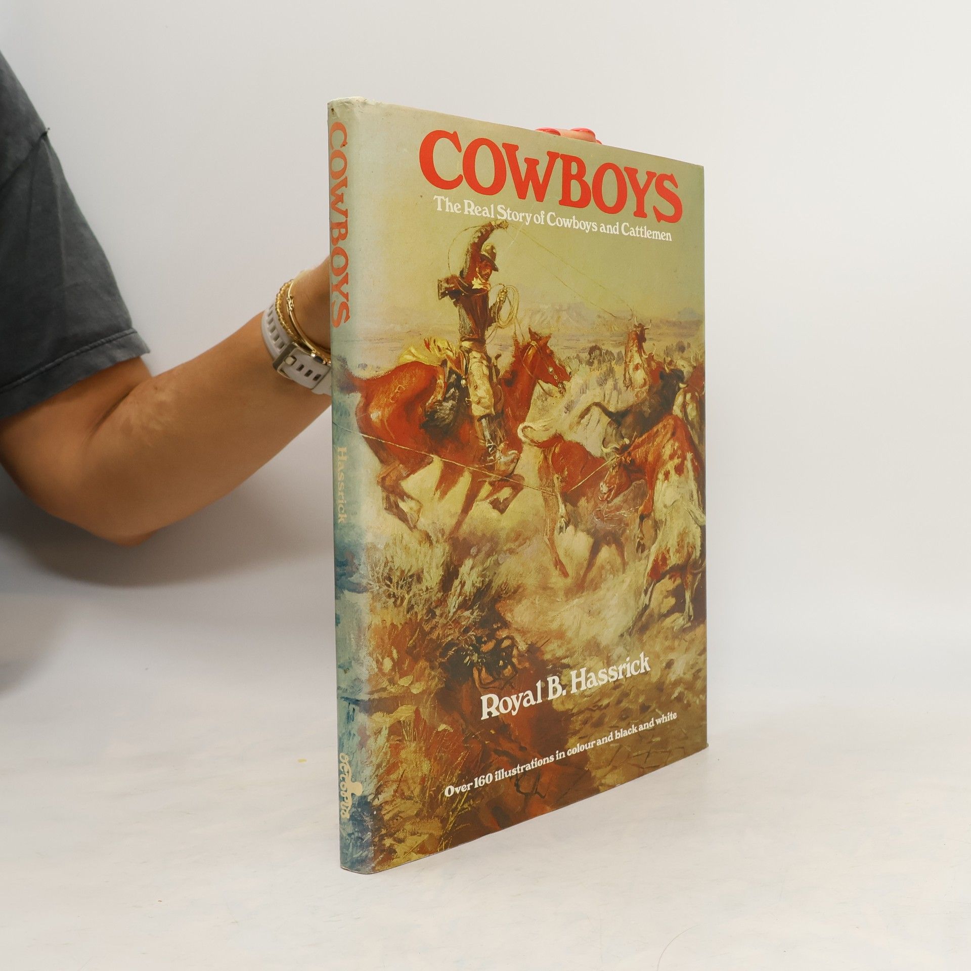 Royal Brown Hassrick Cowboys : the real story of cowboys and cattlemen