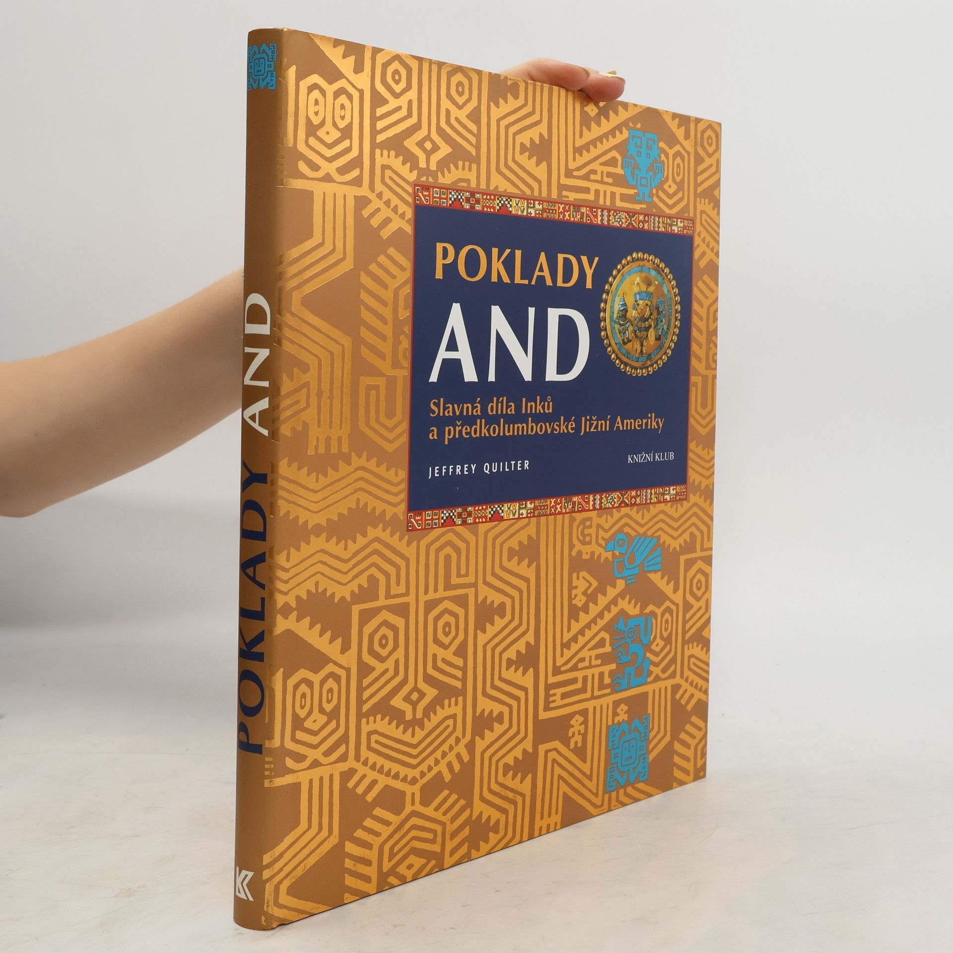 Jeffrey Quilter Poklady And - Slavná díla Inků a předkolumbovské Jižní Ameriky