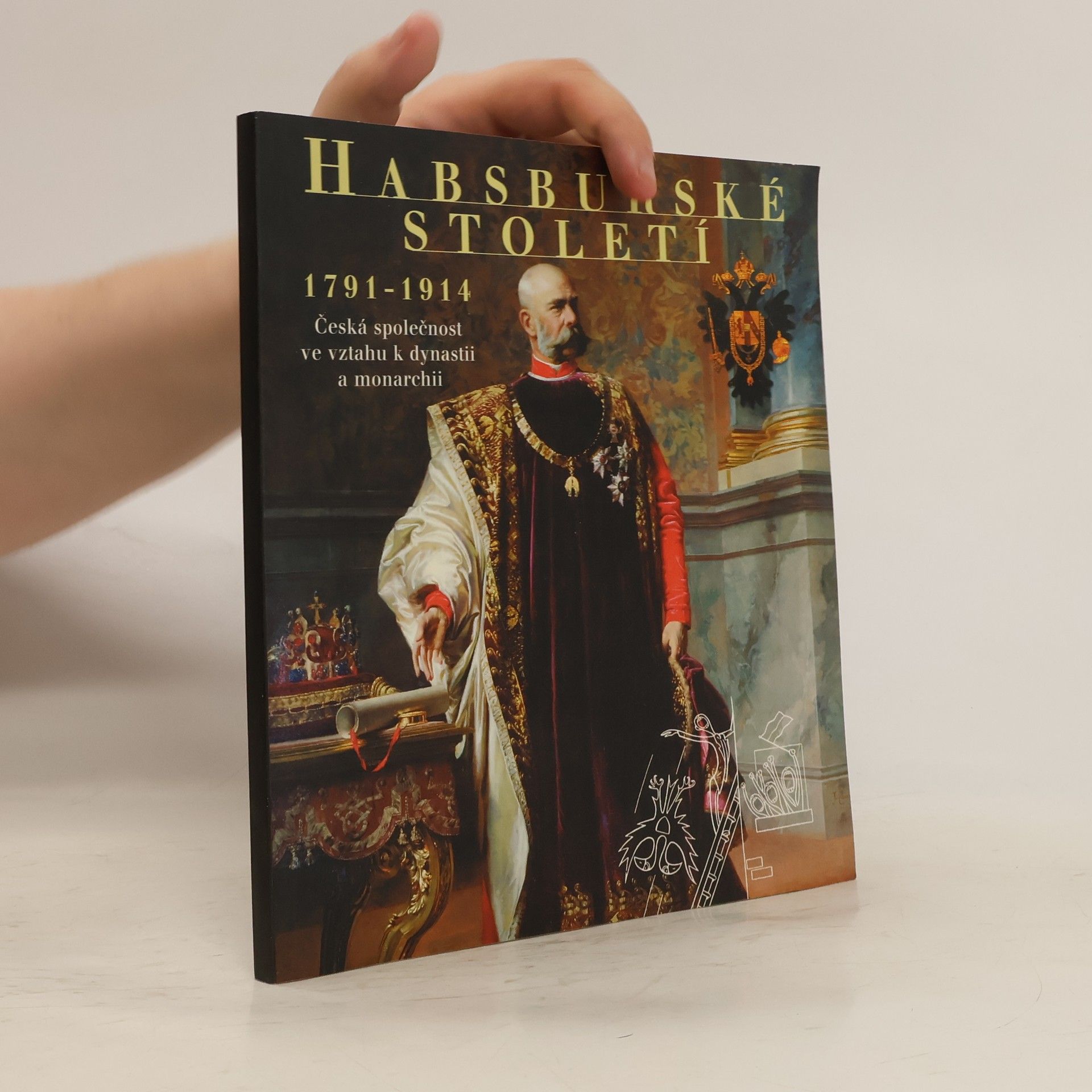 Jiří Rak Habsburské století 1791 - 1914. Česká společnost ve vztahu k dynastii a monarchii