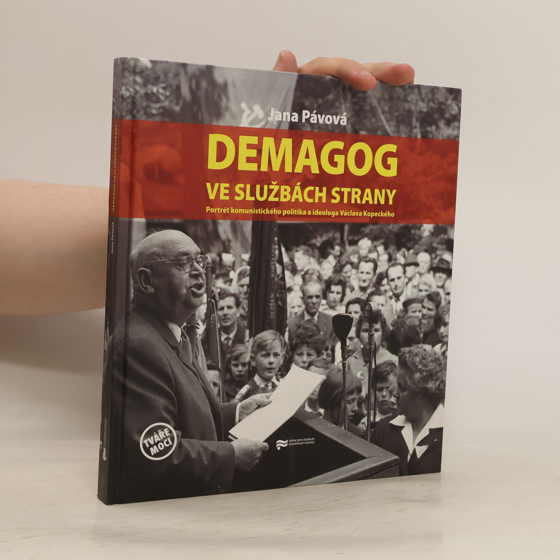 Jana Pávová Demagog ve službách strany: Portrét komunistického politika a ideologa Václava Kopeckého