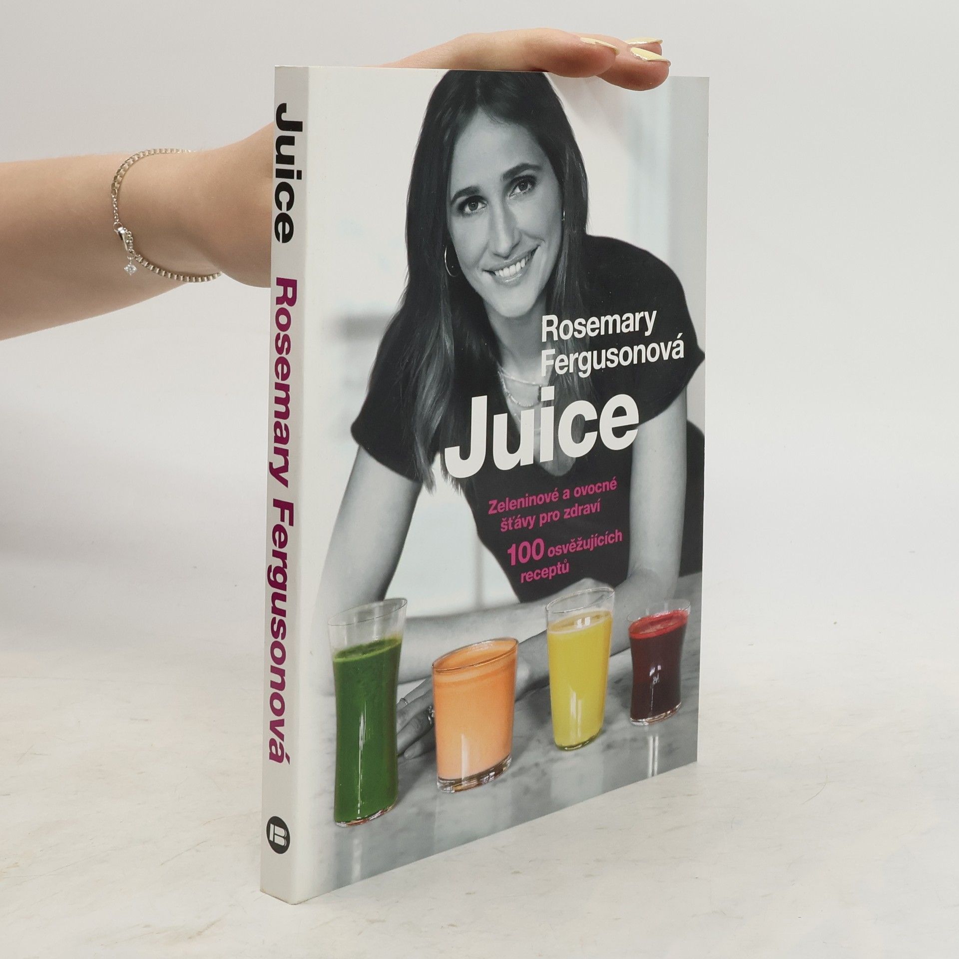 Rosemary Ferguson Juice: Zeleninové a ovocné šťávy pro zdraví : 100 osvěžujících receptů