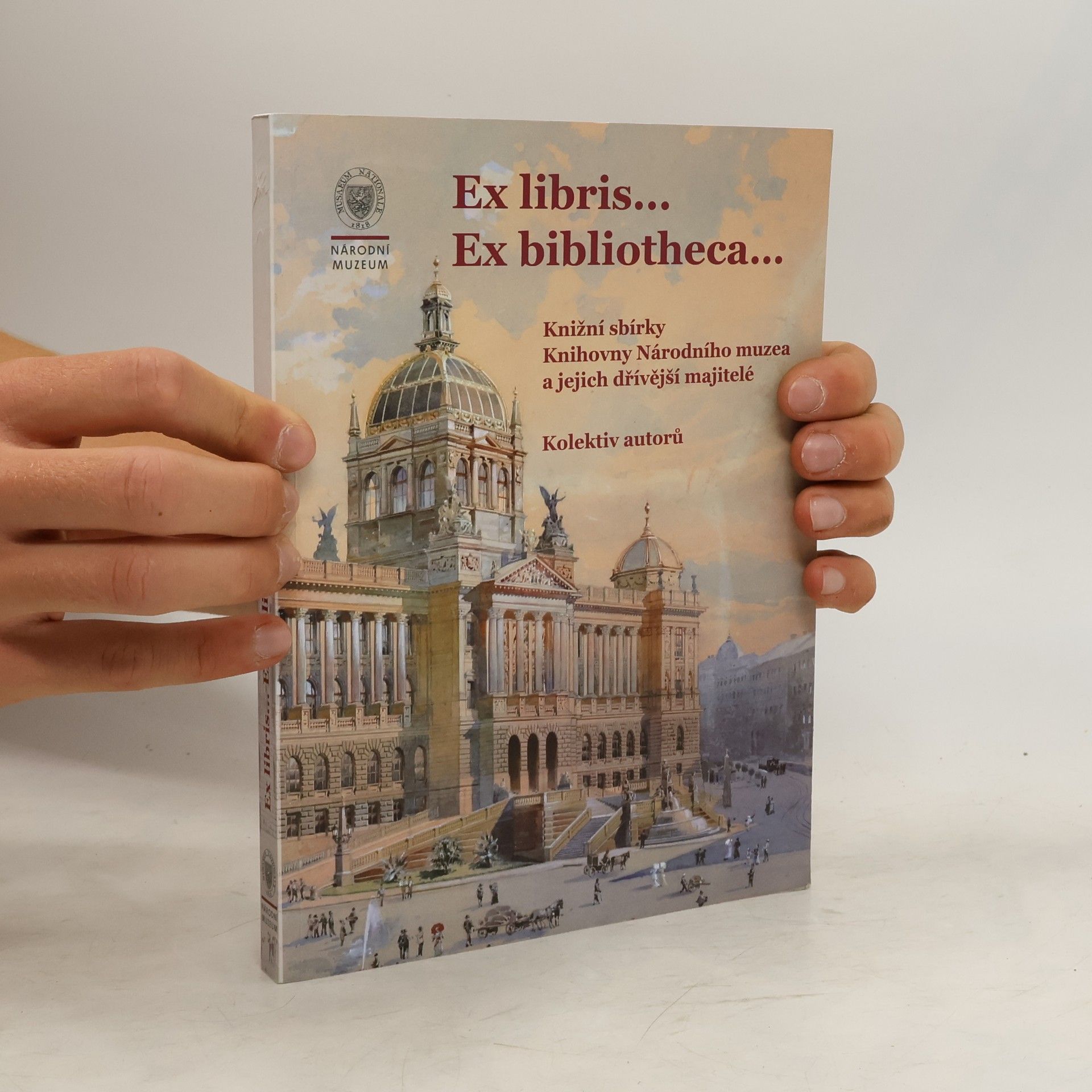 Autorenkollektiv Ex libris... Ex bibliotheca...: Knižní sbírky Knihovny Národního muzea a jejich dřívější majitelé
