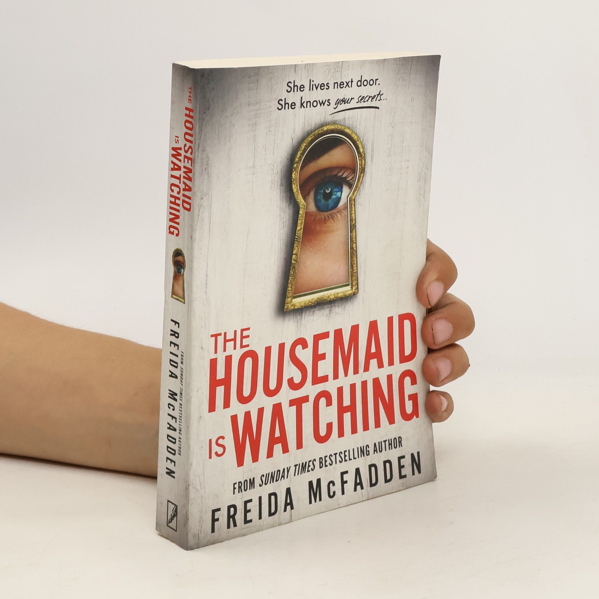 Freida McFadden The Housemaid Is Watching: From the Sunday Times Bestselling Author of The Housemaid