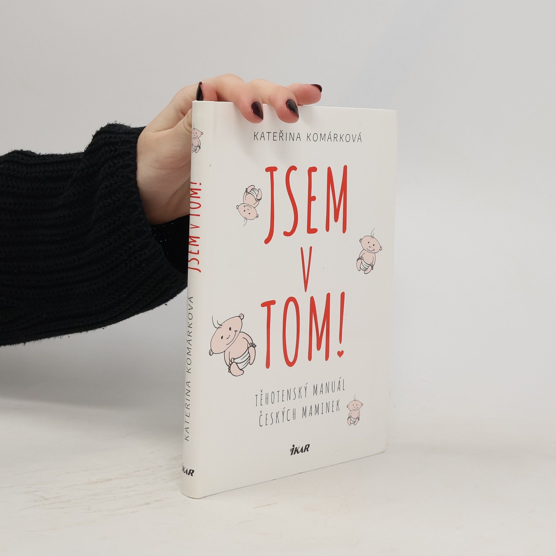Kateřina Komárková Jsem v tom! Těhotenský manuál českých maminek