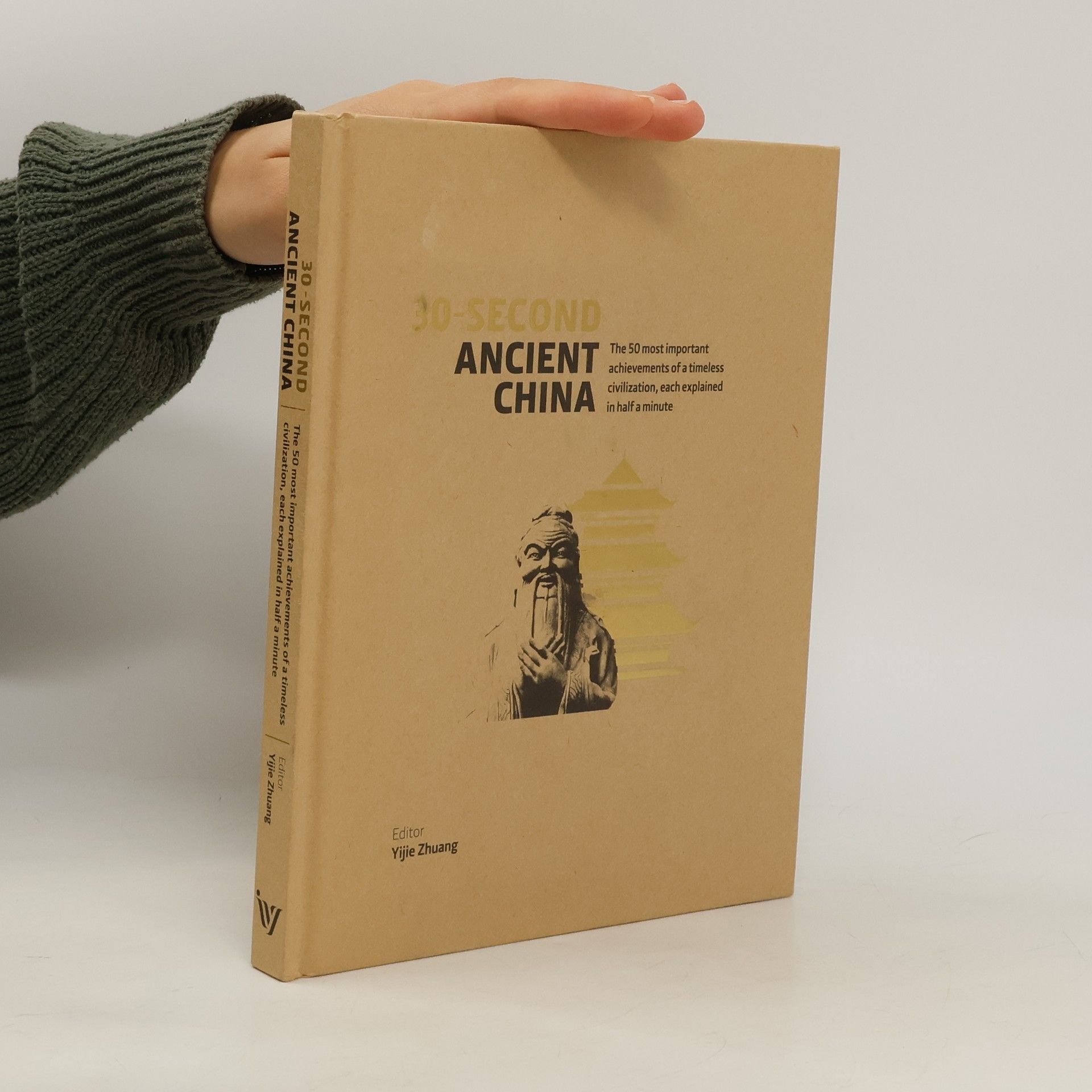 Dr Yijie Zhuang 30-Second Ancient China