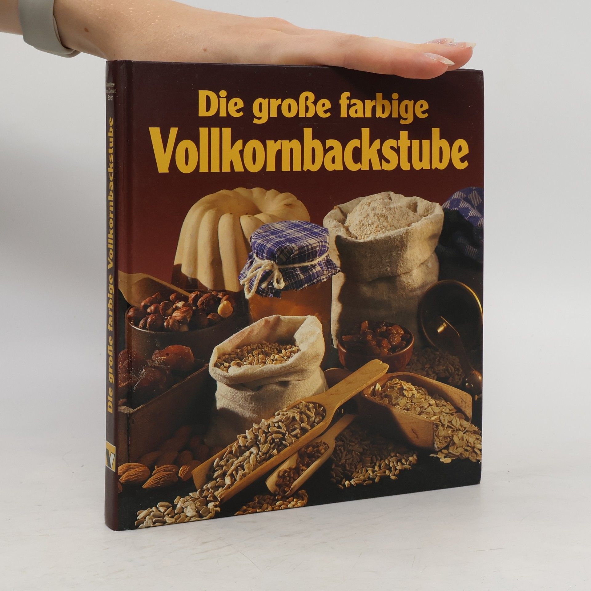 Anneliese Eckert Die große farbige Vollkornbackstube