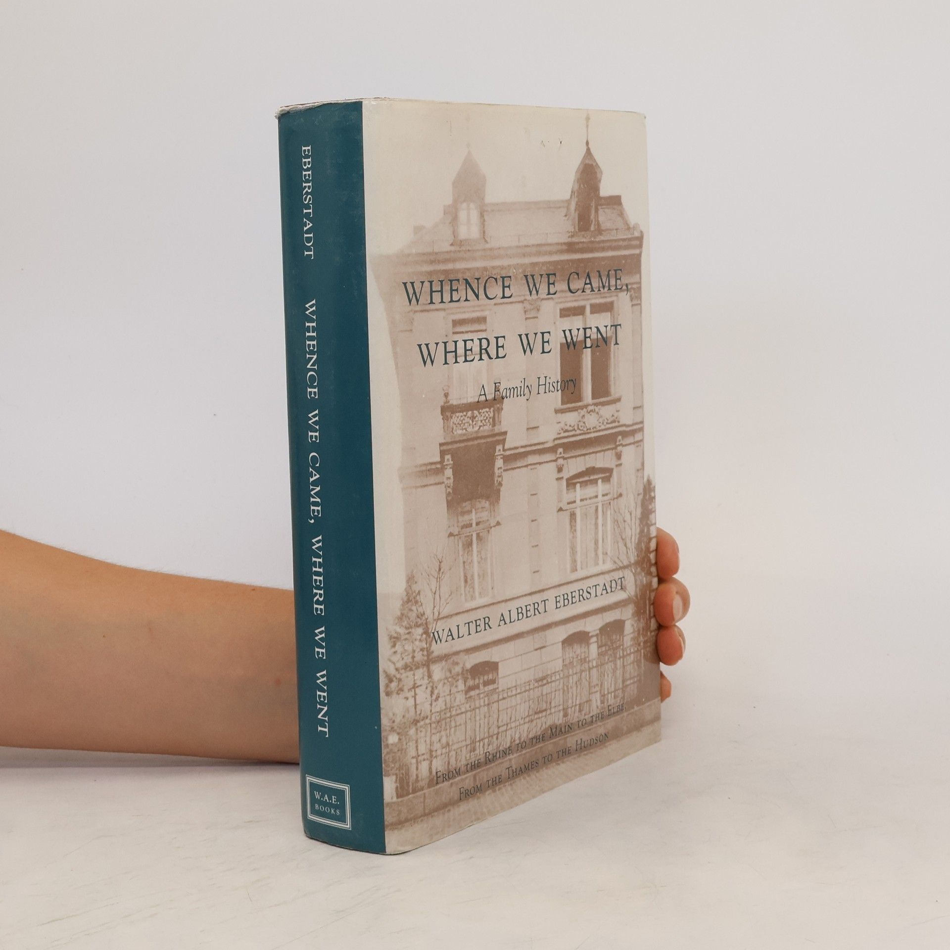 Walter A. Eberstadt Whence We Came, Where We Went