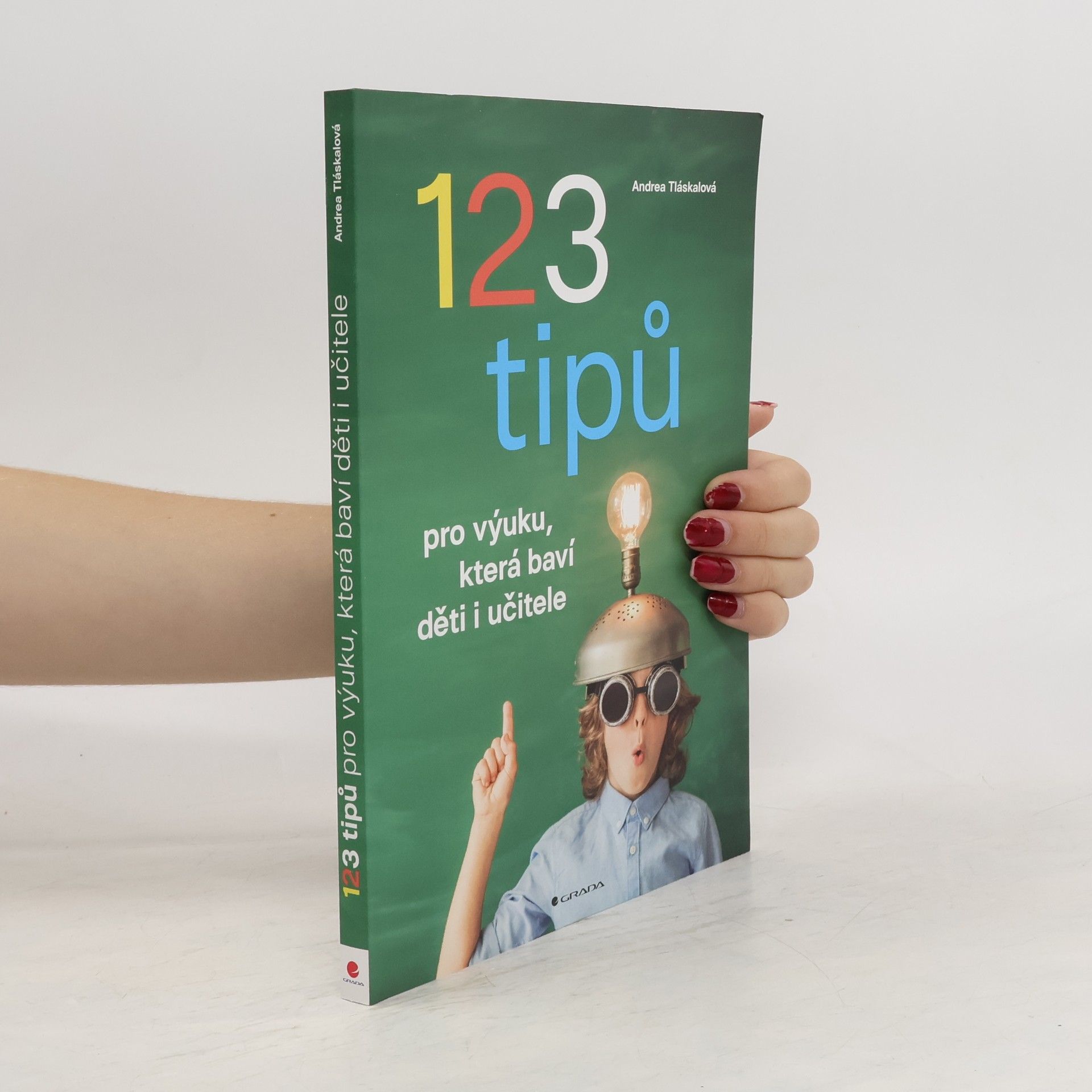 Andrea Tláskalová 123 tipů pro výuku, která baví děti i učitele