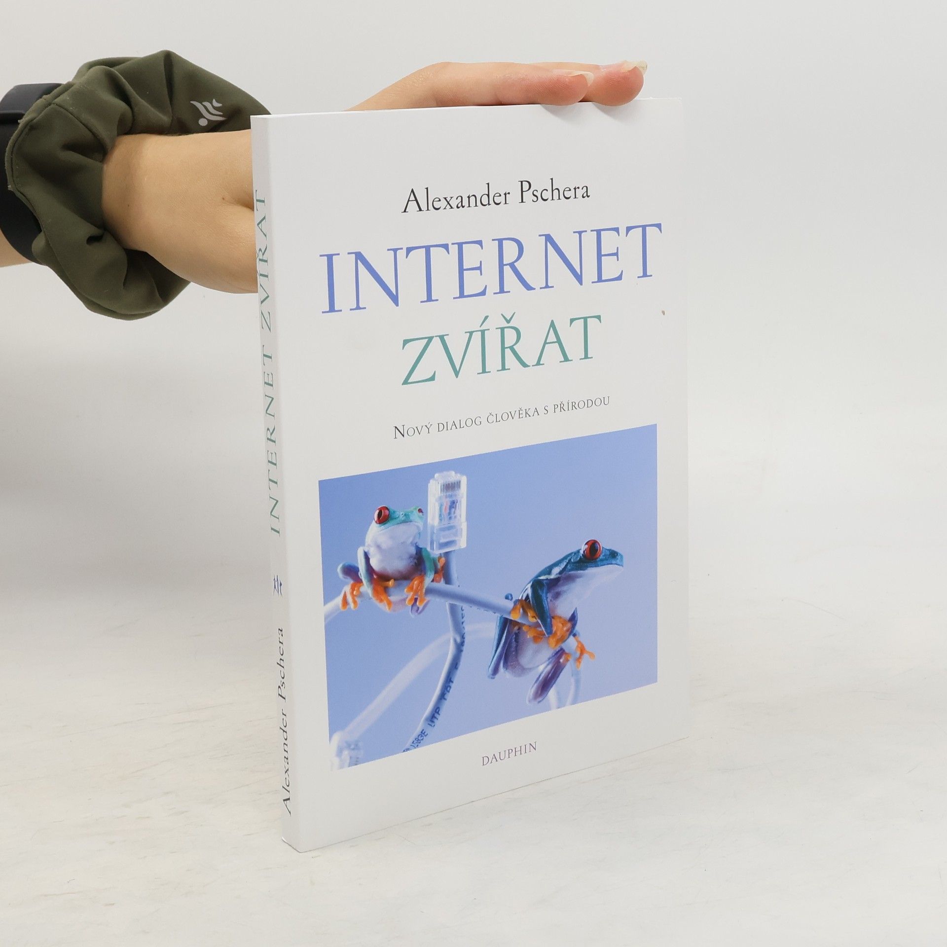 Alexander Pschera Internet zvířat: Nový dialog člověka s přírodou