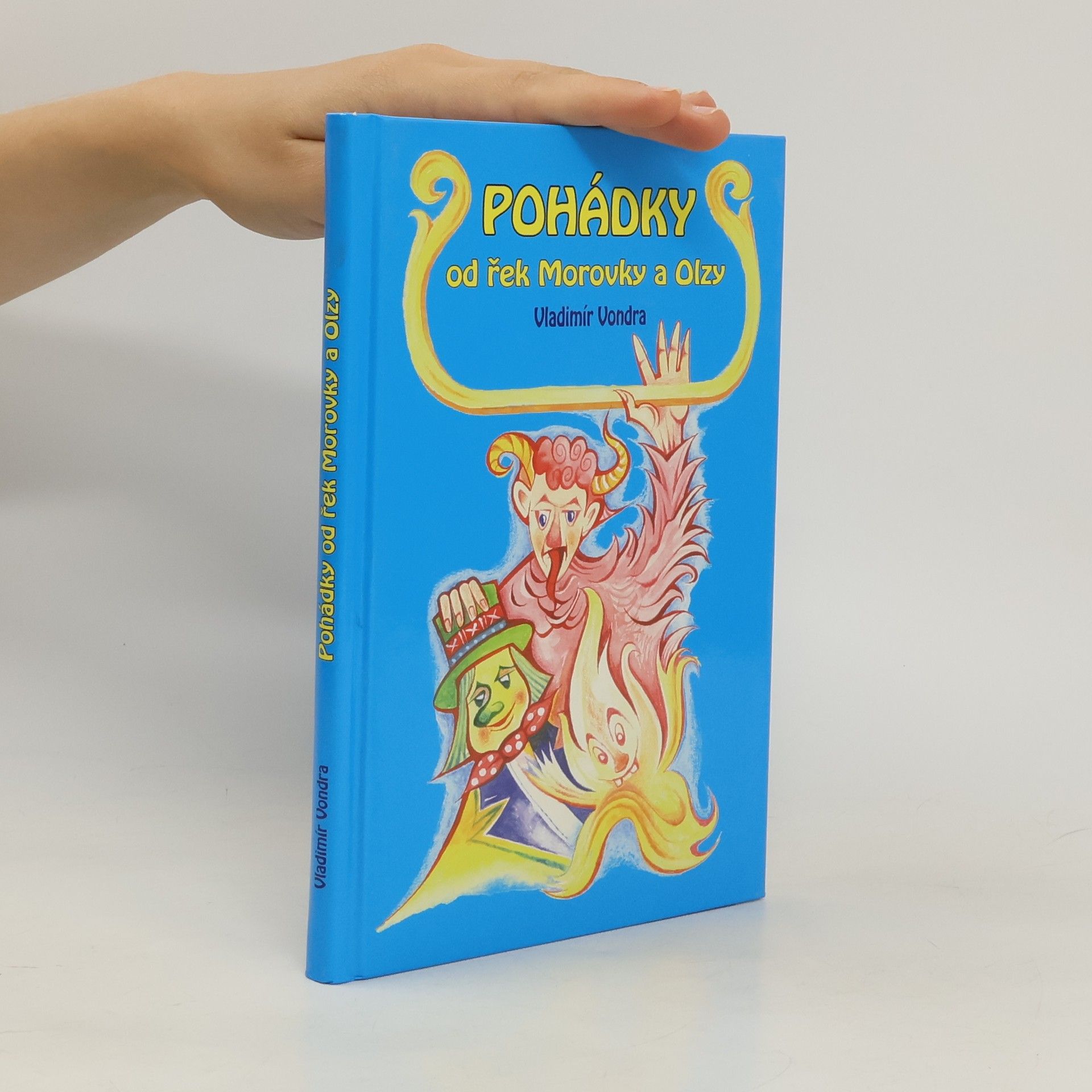 Vladimír Vondra Pohádky od řek Morovky a Olzy : střygy, čerti, hasrmoni, ovčáci a chalupníci, dřevorubci, povozníci--