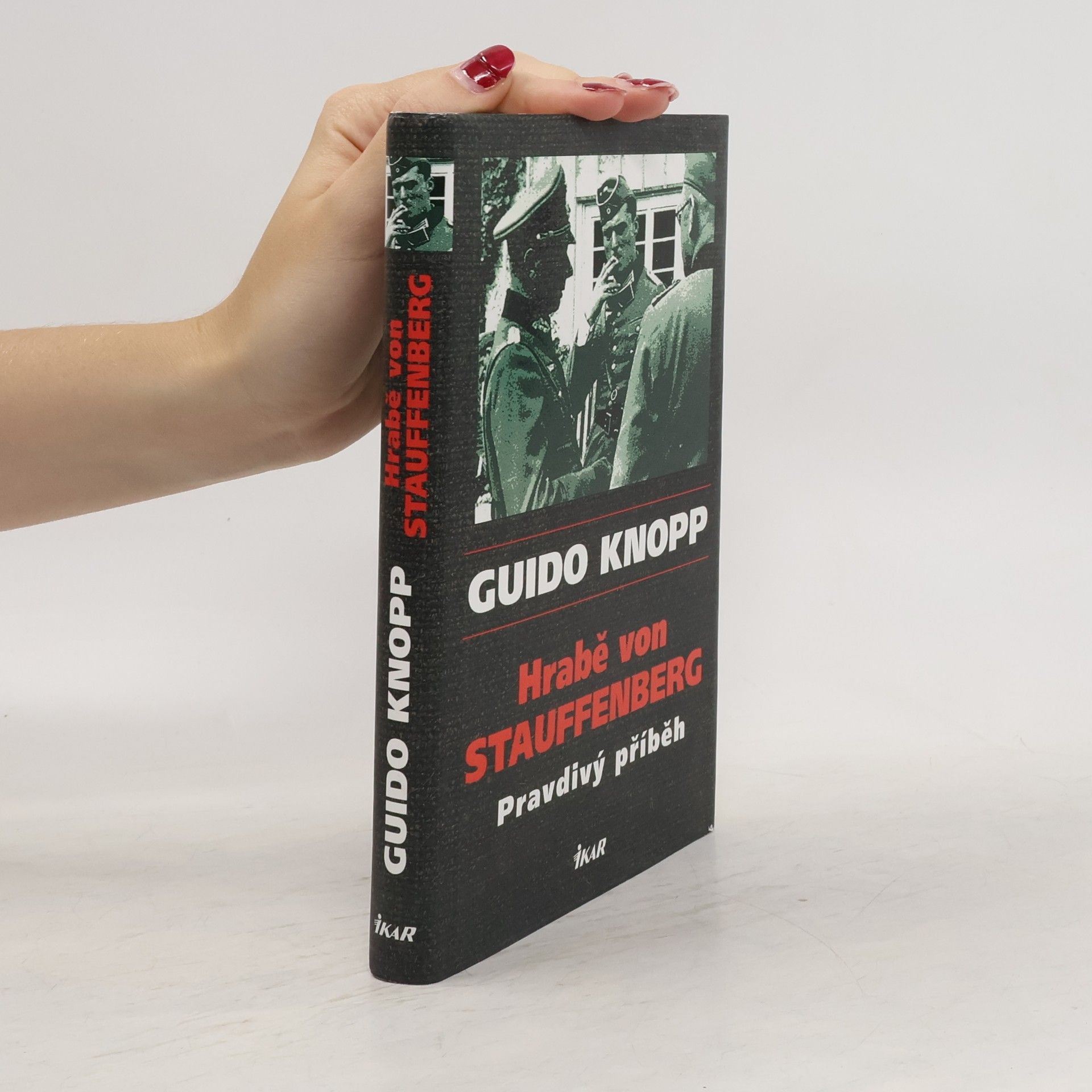 Guido Knopp Hrabě von Stauffenberg : pravdivý příběh