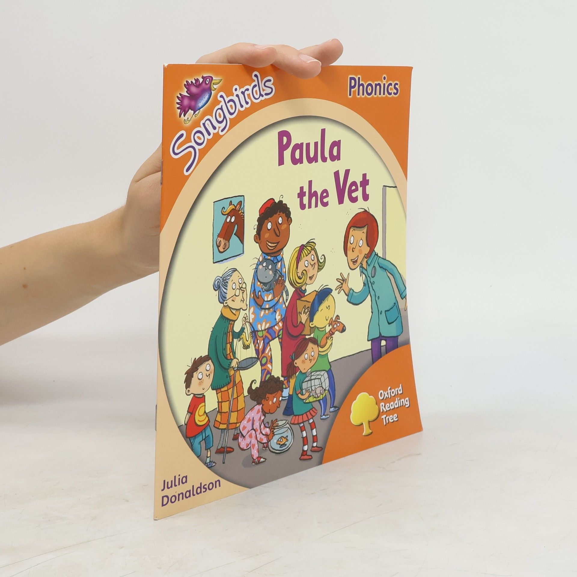 Julia Donaldson Oxford Reading Tree: Stage 6: Songbirds: Paula the Vet