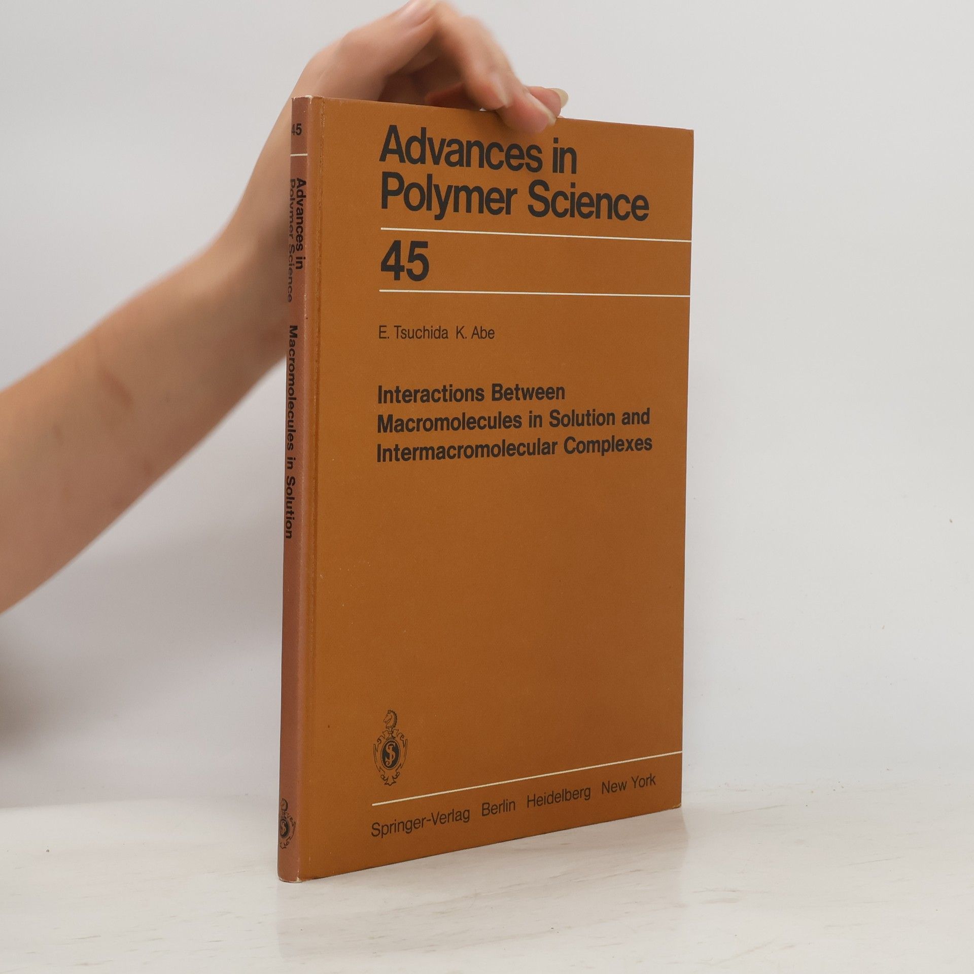 Eishun Tsuchida Advances in Polymer Science 45. Interactions Between Macromolecules in Solution and Intermacromolecular Complexes
