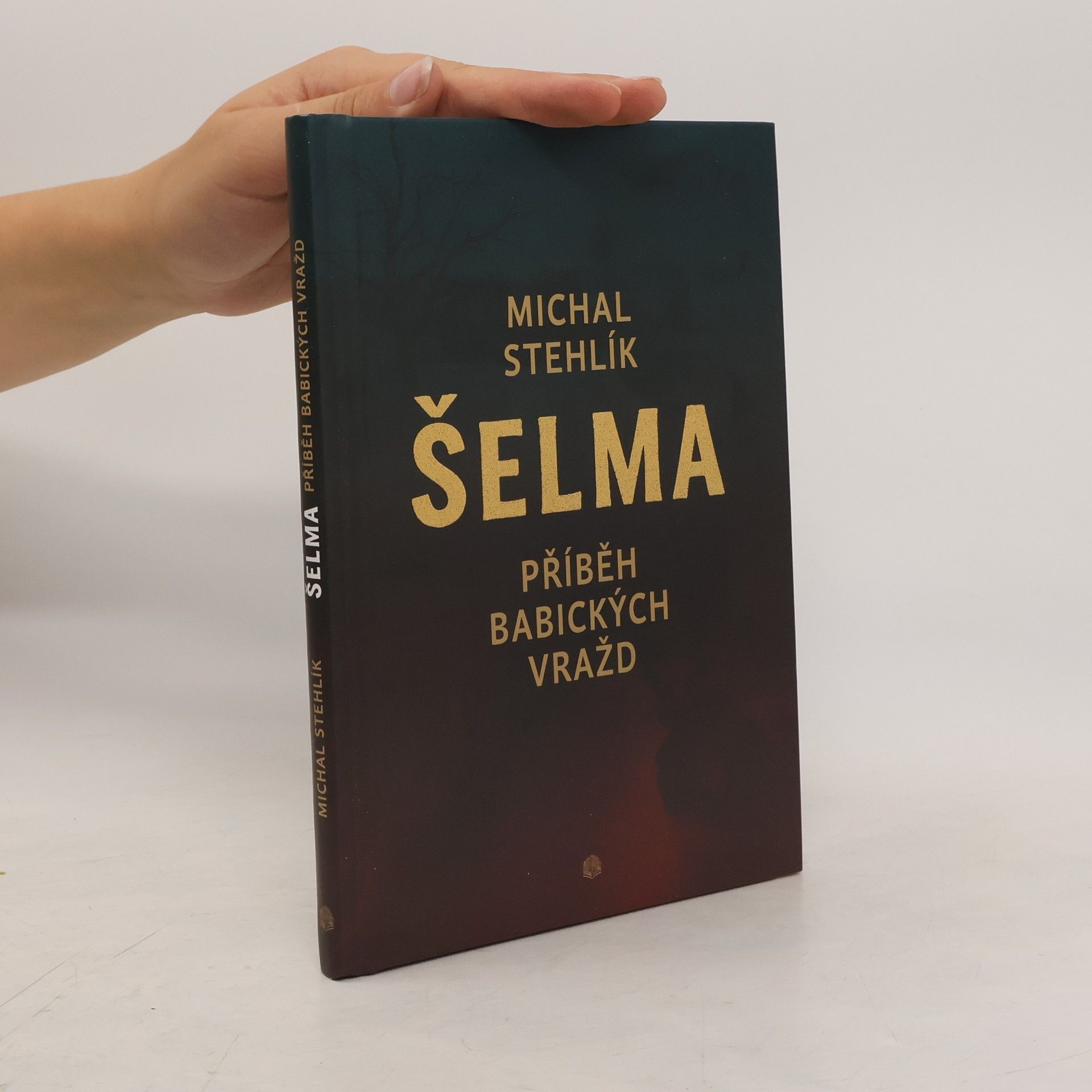 Michal Stehlík Šelma. Příběh babických vražd