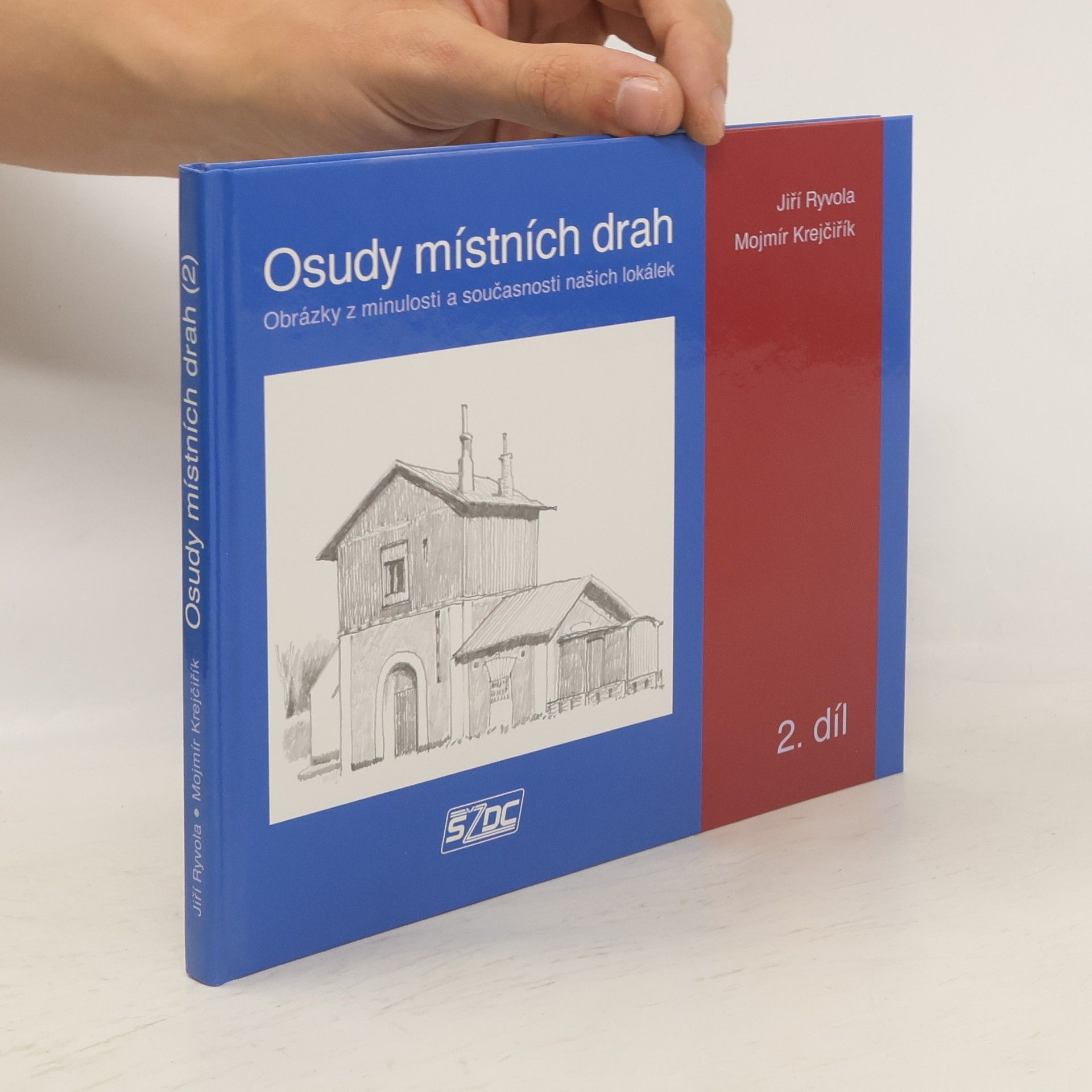 Mojmír Krejčiřík Osudy místních drah : obrázky z minulosti a současnosti našich lokálek. 2. díl