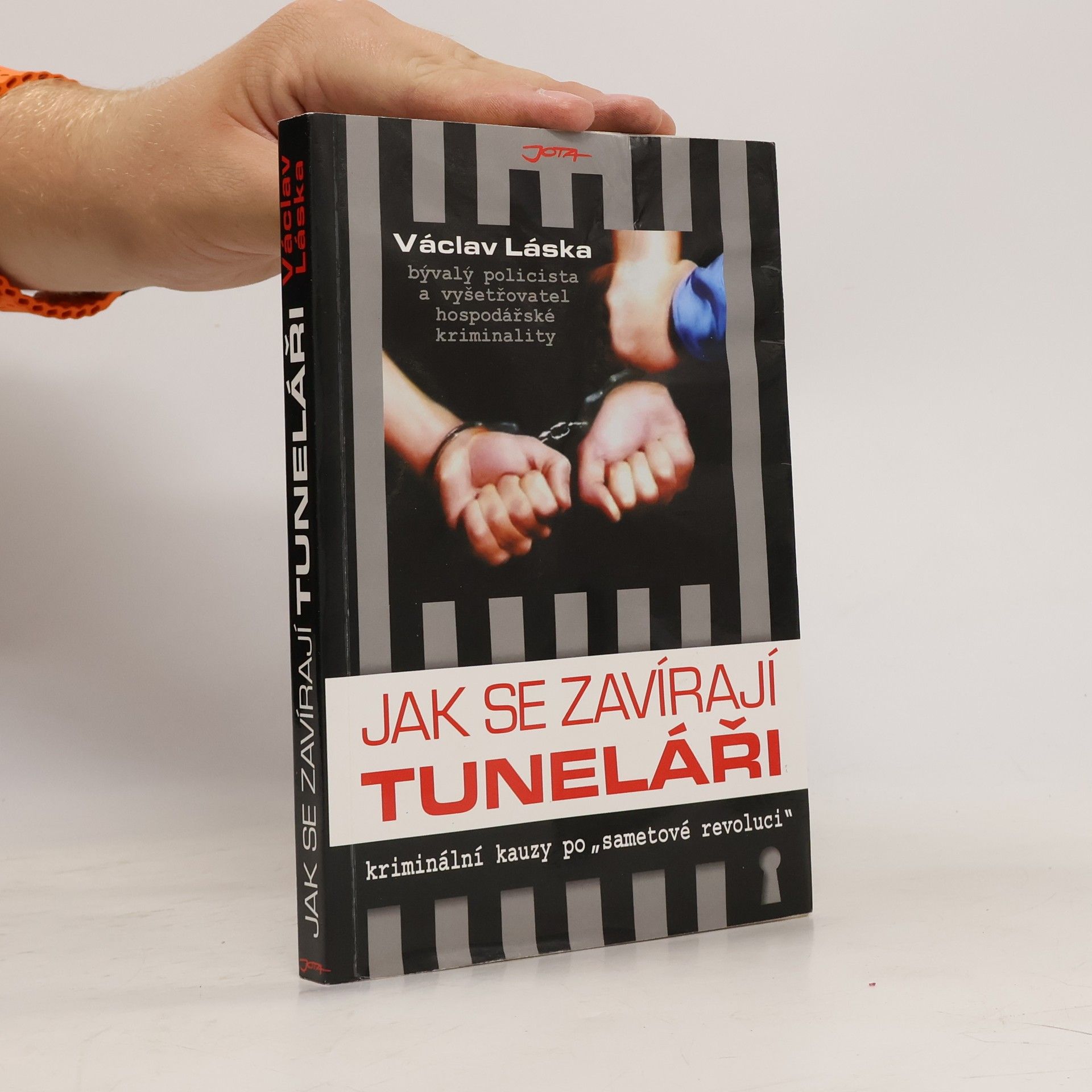 Václav Láska Jak se zavírají tuneláři: Kriminální kauzy po "sametové revoluci"