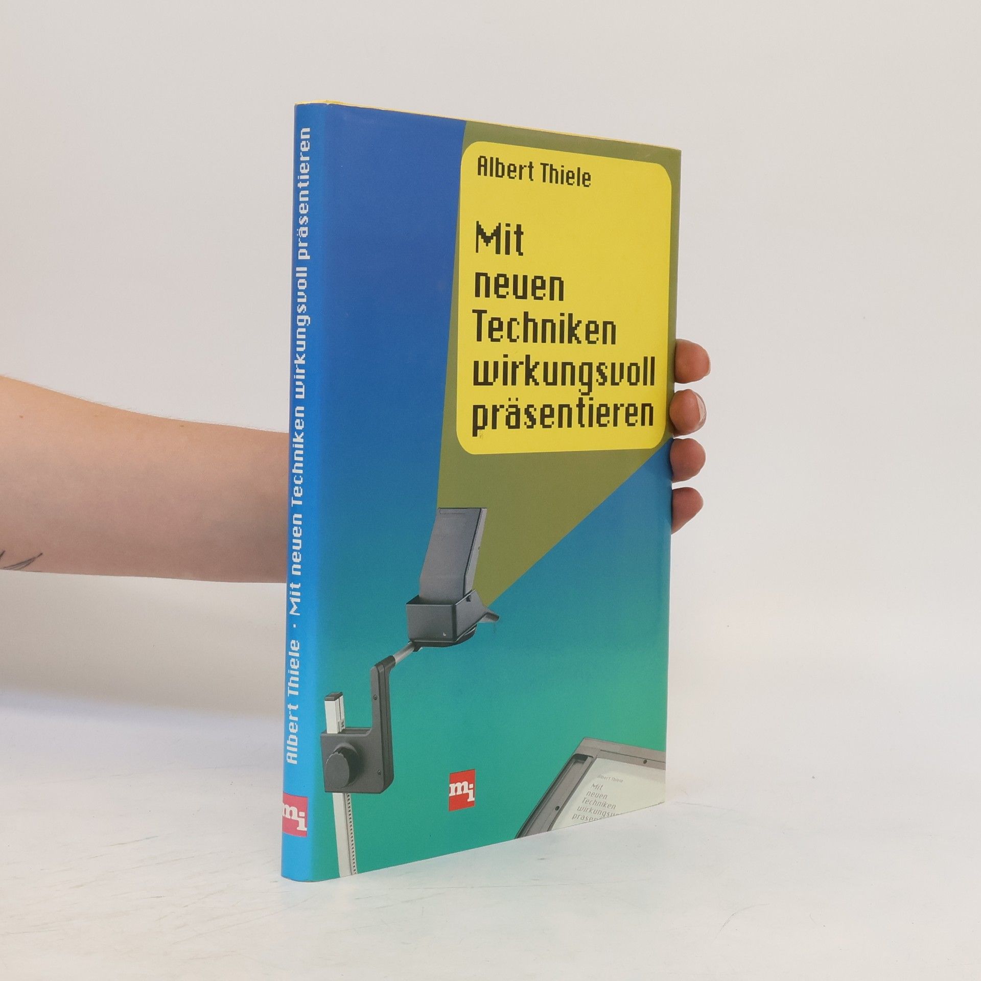 Albert Thiele Mit neuen Techniken wirkungsvoll präsentieren