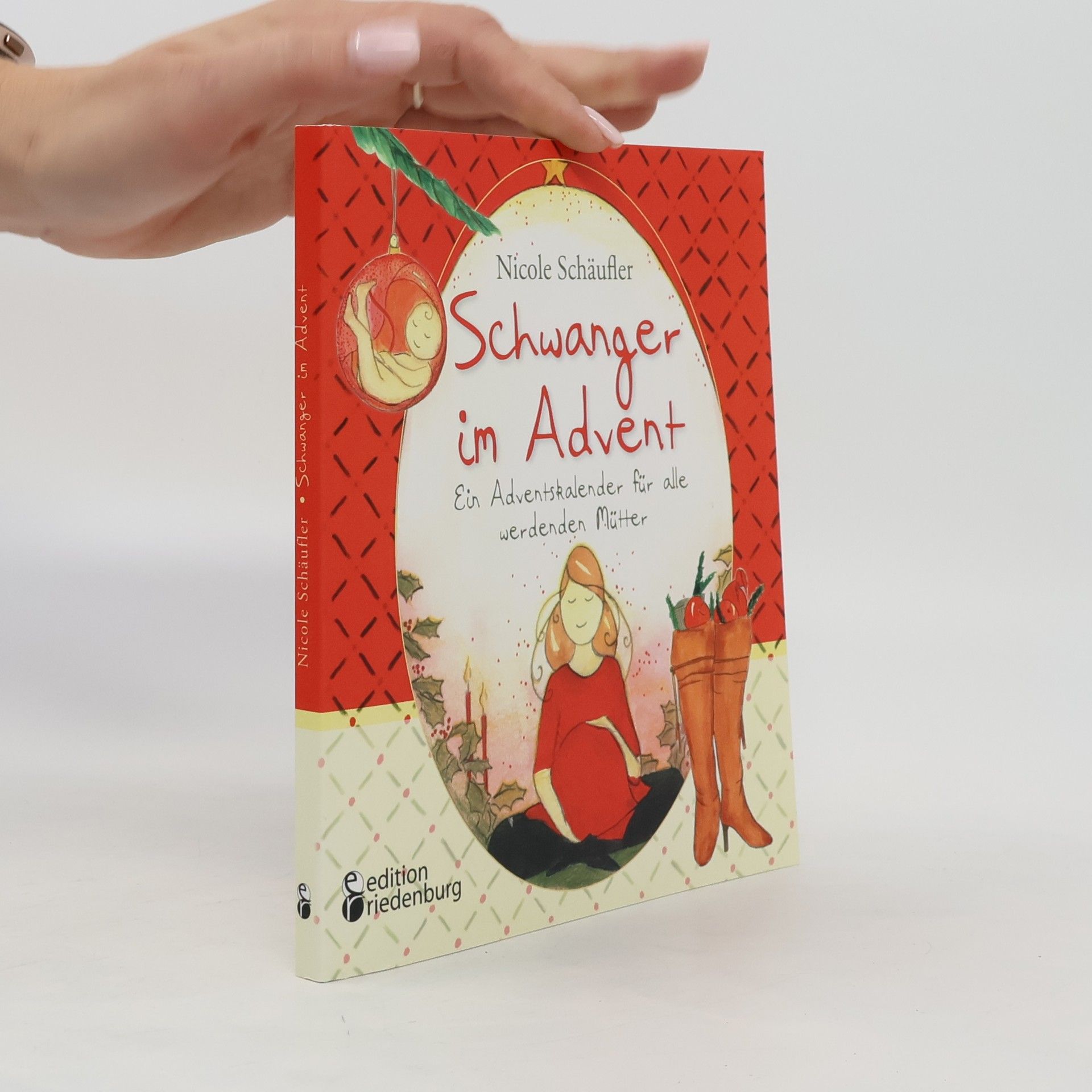 Nicole Schäufler Schwanger im Advent - ein Adventskalender für alle werdenden Mütter