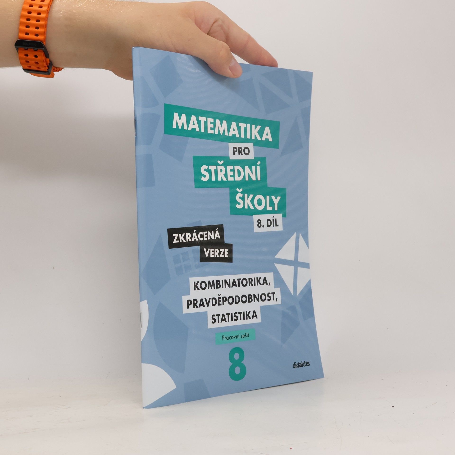 Autorenkollektiv Matematika pro střední školy - kombinatorika, pravděpodobnost, statistika (8. díl, zkrácená verze, prac. sešit)