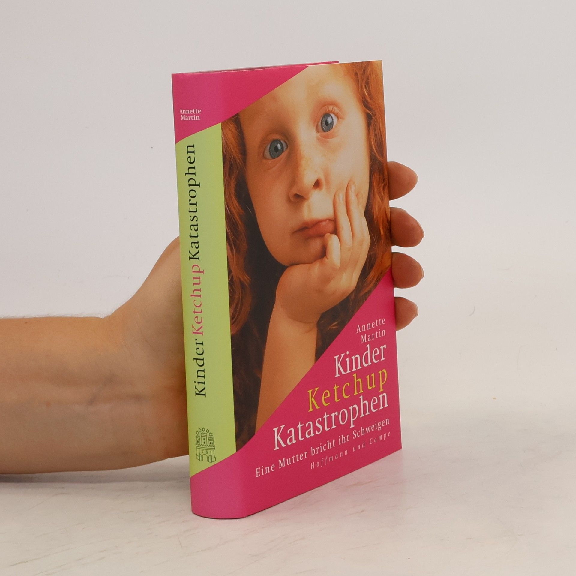 Annette Martin Kinder, Ketchup, Katastrophen. Eine Mutter bricht ihr Schweigen