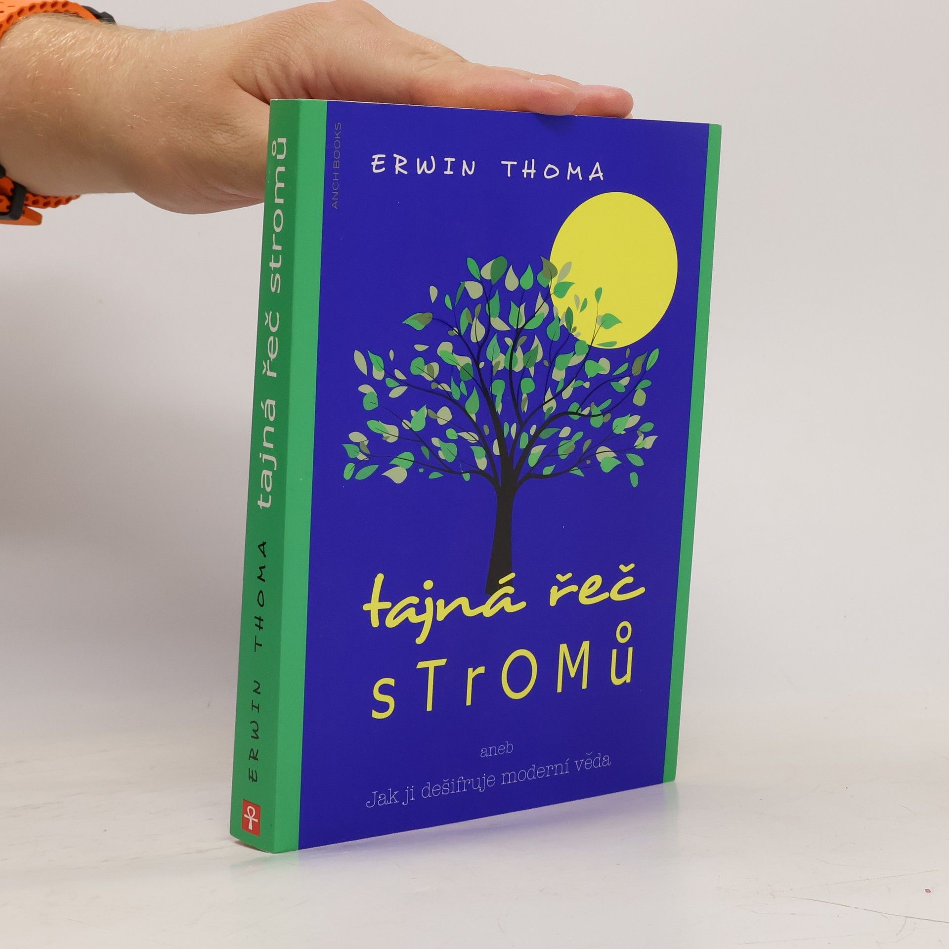Erwin Thoma Tajná řeč stromů, aneb, Jak ji dešifruje moderní věda