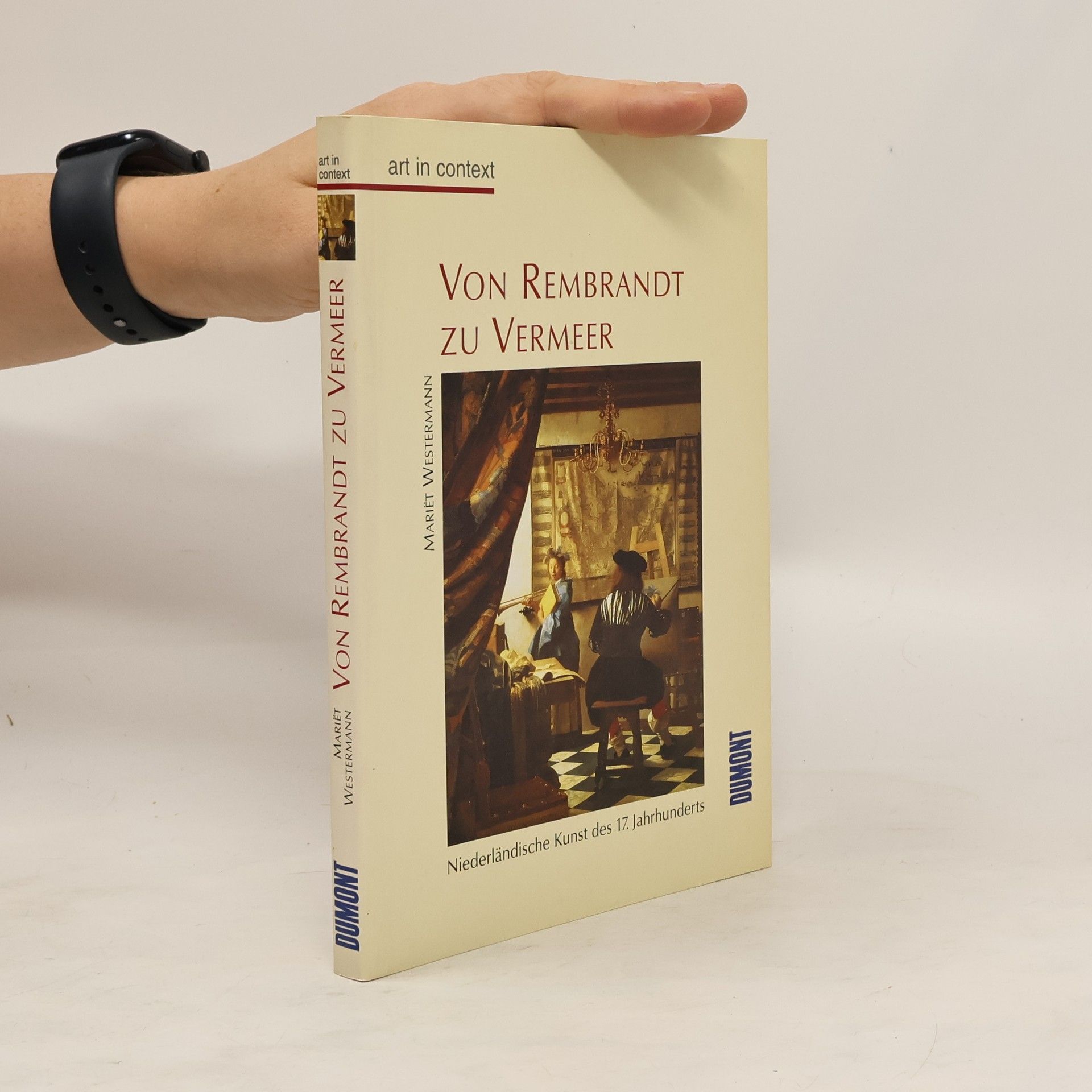 Mariët Westermann Von Rembrandt zu Vermeer. Niederländische Kunst des 17. Jahrhunderts