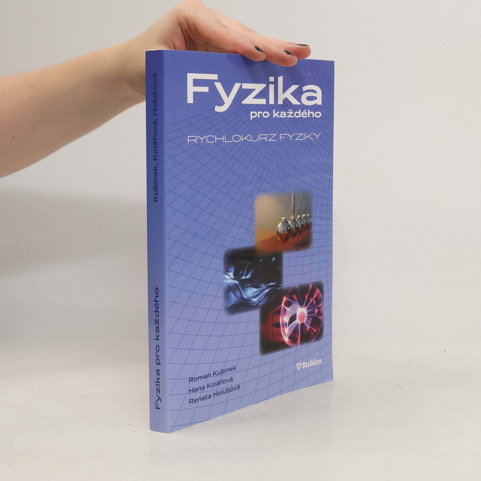 Roman Kubínek Fyzika pro každého, aneb, Rychlokurz fyziky
