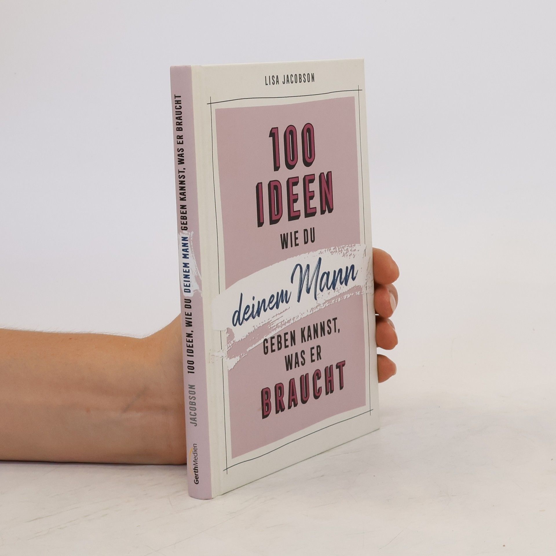 Collectif d'auteurs 100 Ideen, wie du deinem Mann geben kannst, was er braucht