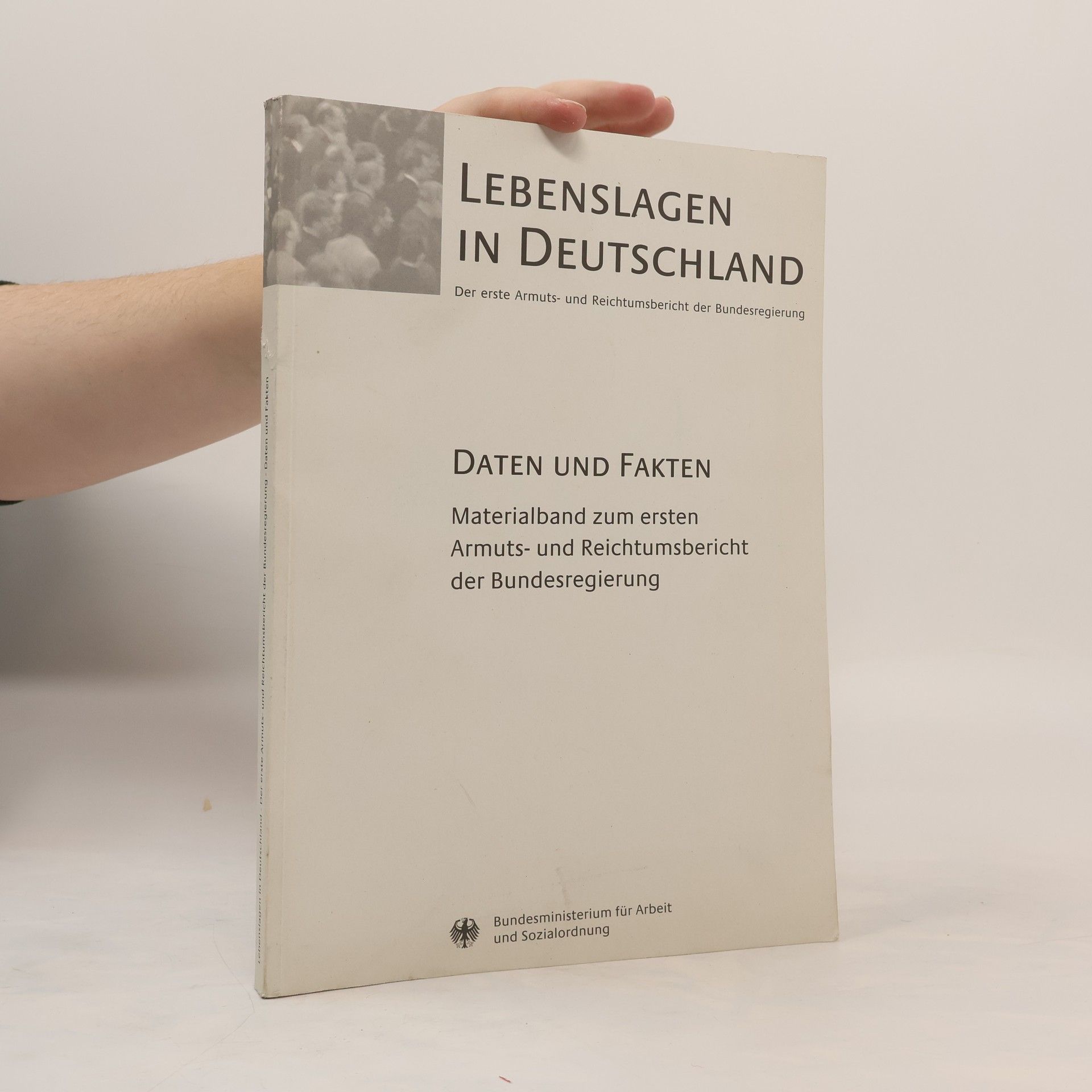 Collective Lebenslagen in Deutschland. Daten und Fakten. Materialband zum ersten Armuts- und Reichtumsbericht der Bundesregierung