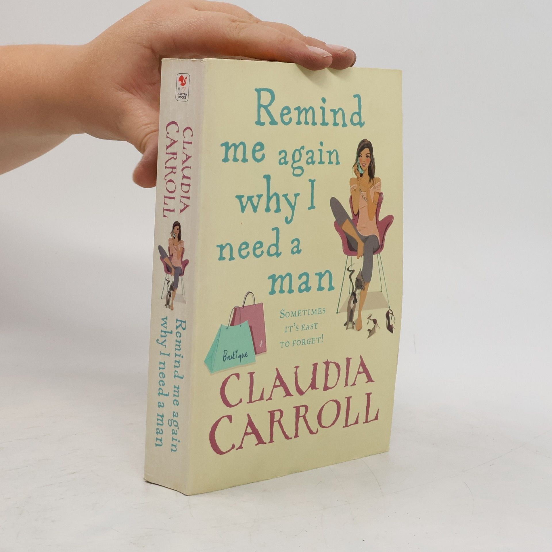 Claudia Caroll Remind Me Again Why I Need a Man