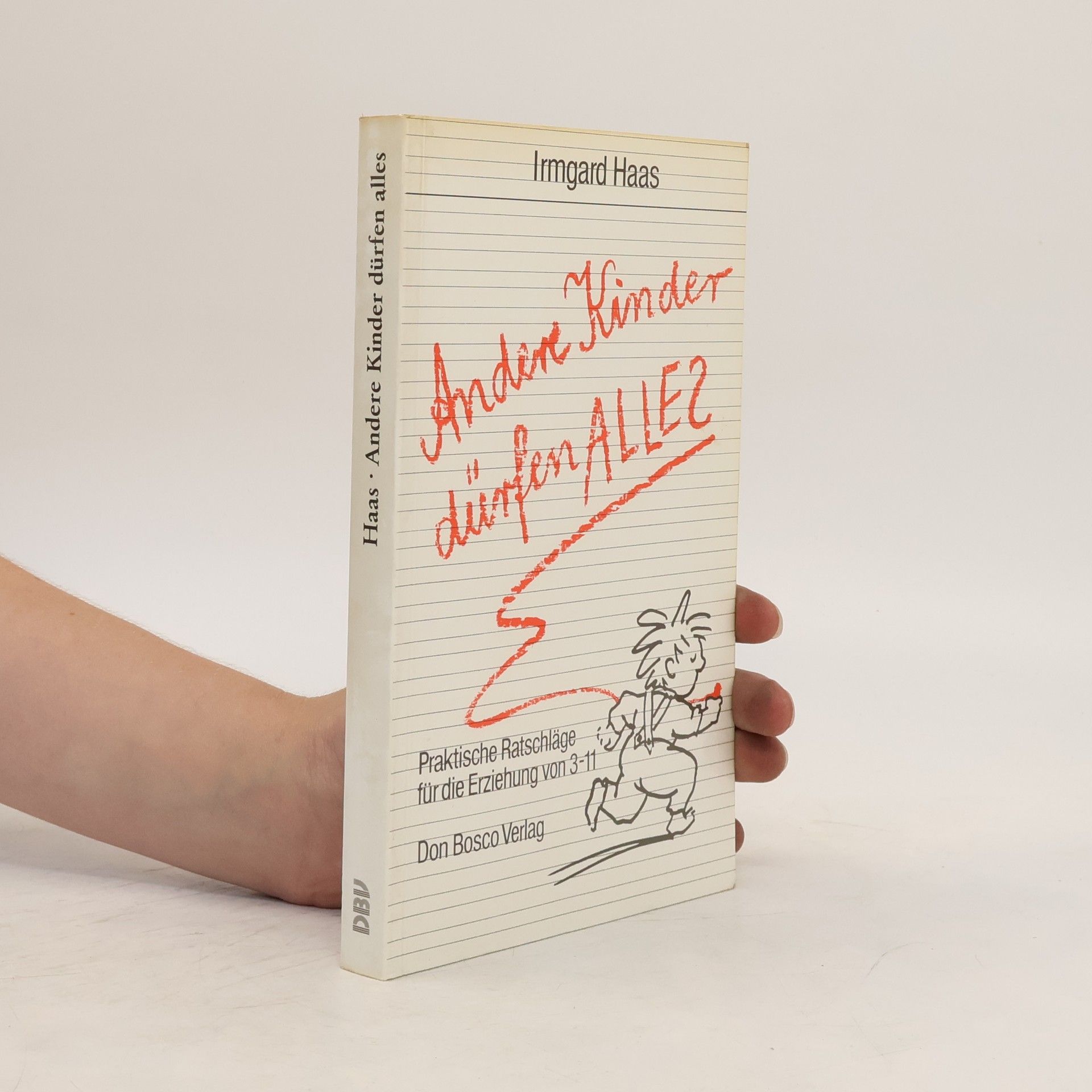 Irmgard Haas Andere Kinder dürfen alles