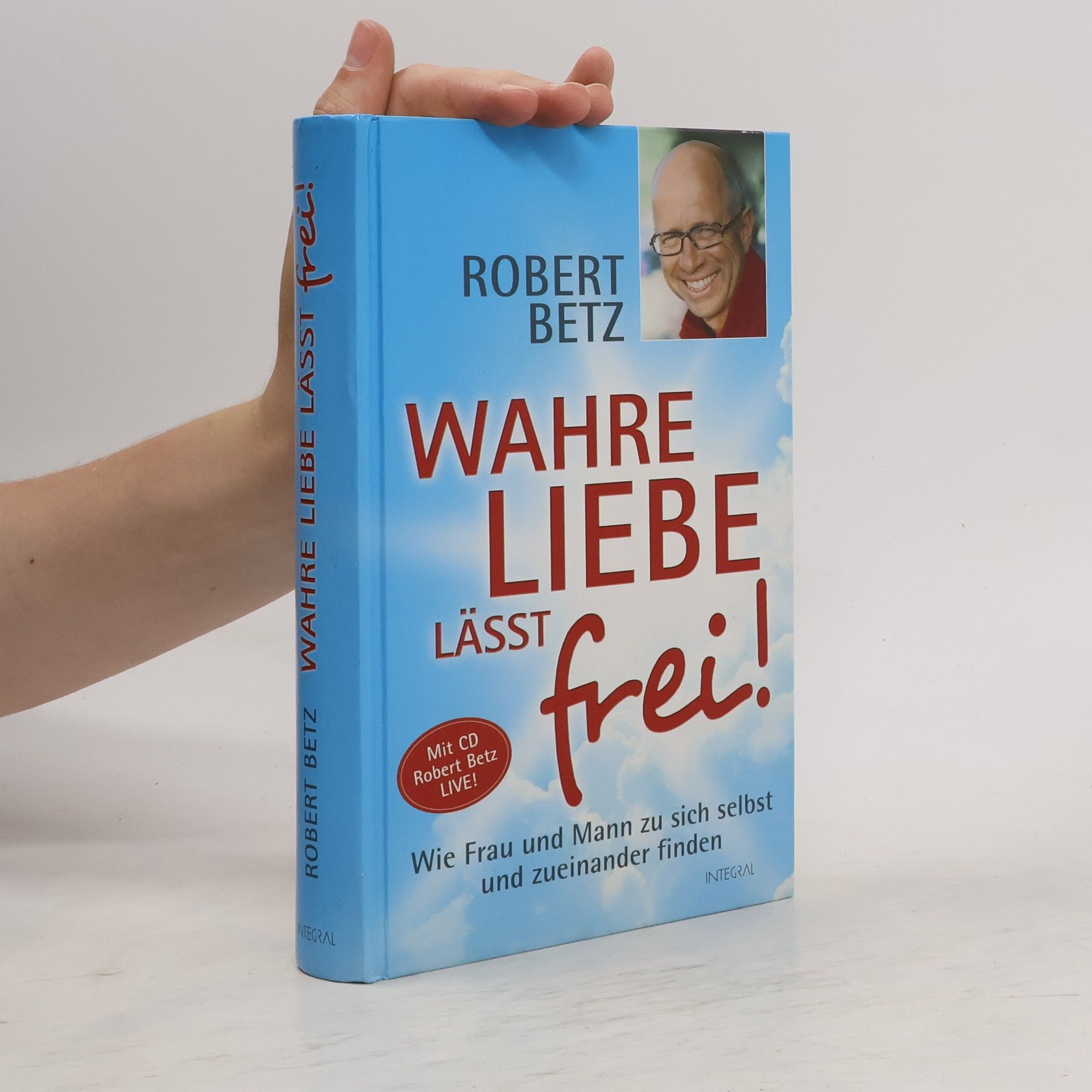 Robert Theodor Betz Wahre Liebe lässt frei!