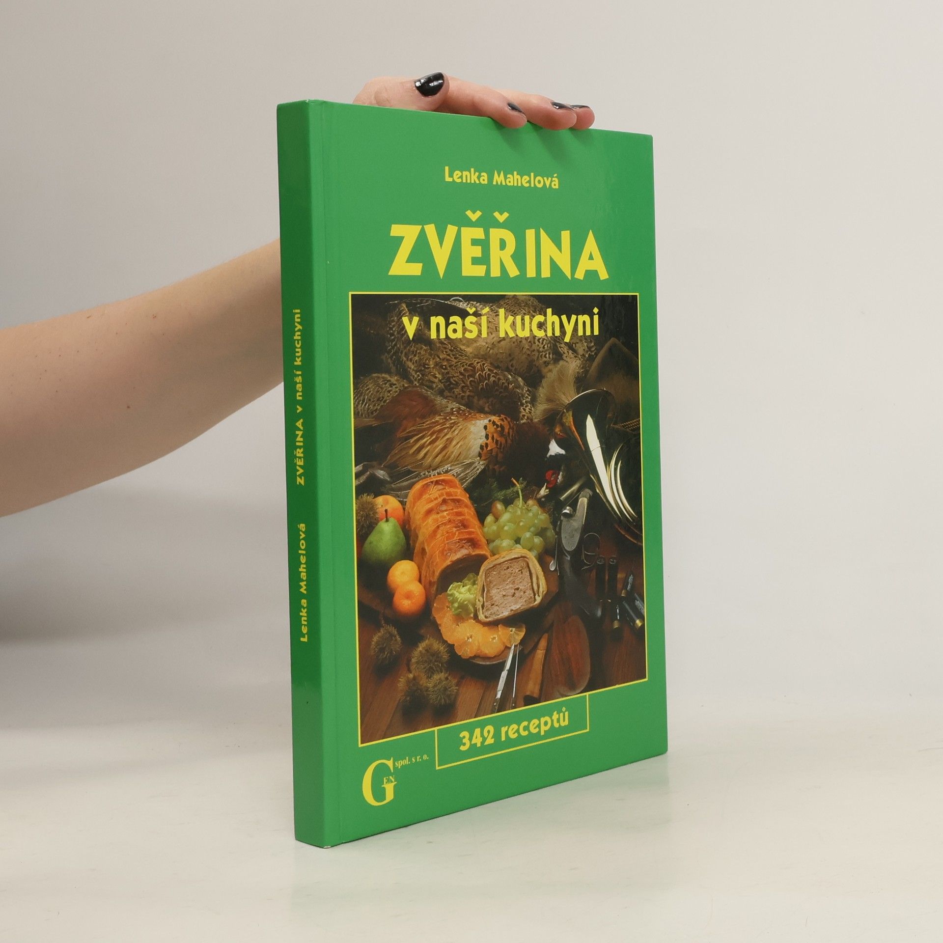 Lenka Mahelová Zvěřina v naší kuchyni - 342 receptů