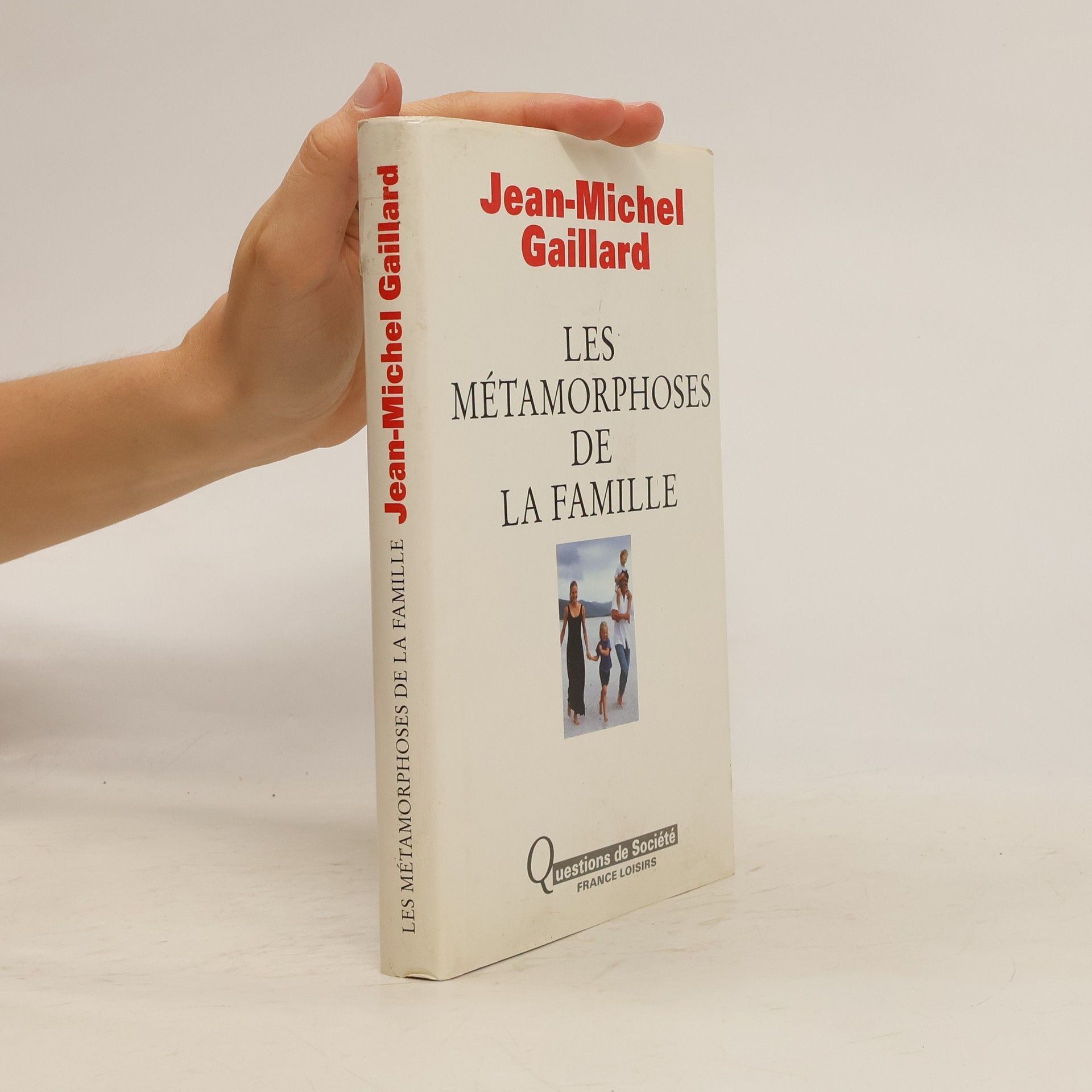 Jean-Michel Gaillard Les métamorphoses de la famille
