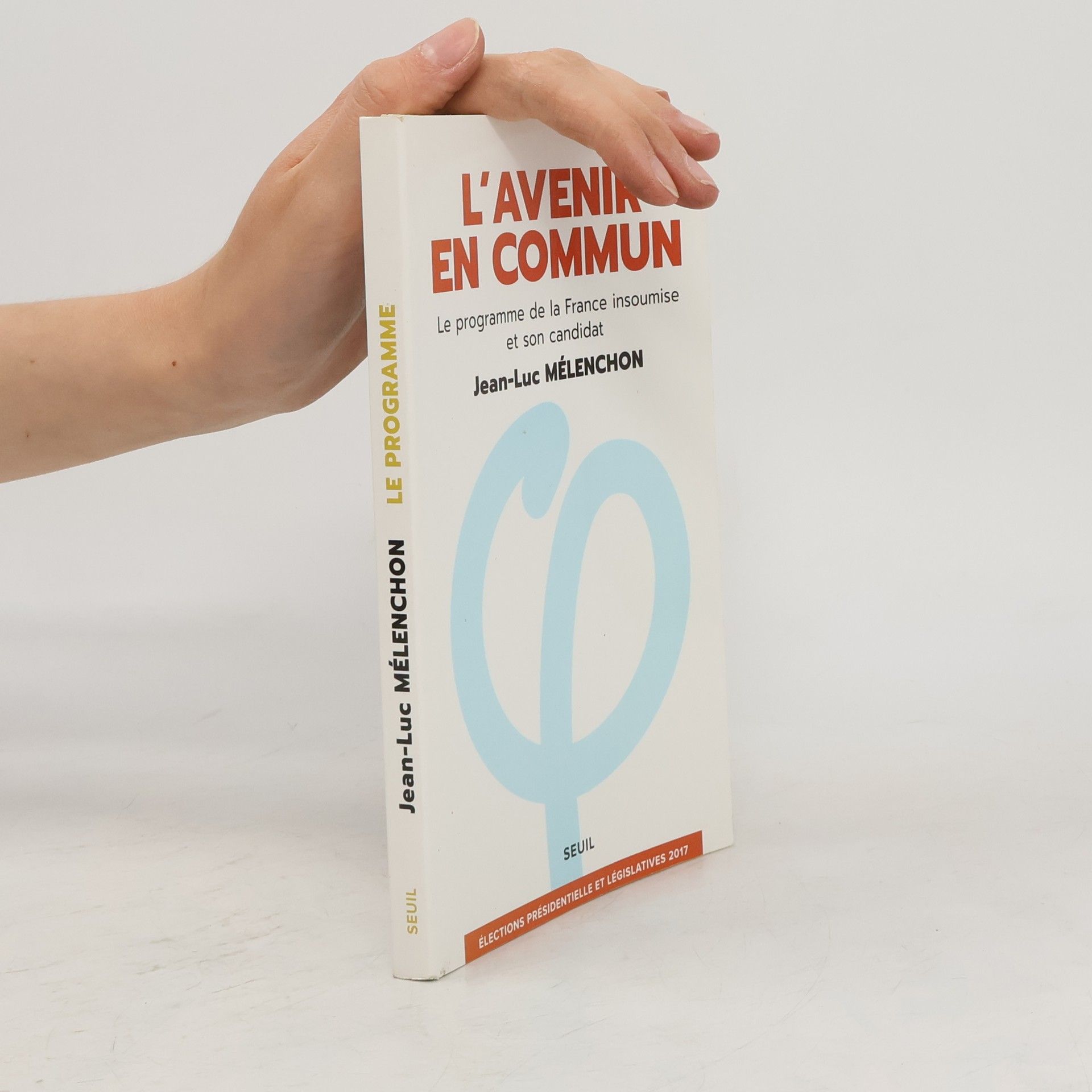 Jean-Luc Mélenchon L'Avenir en commun - Le programme de la France insoumise et son candidat Jean-Luc Mélenchon [ Eelections presidentielle et legislatives ] (French Edition)
