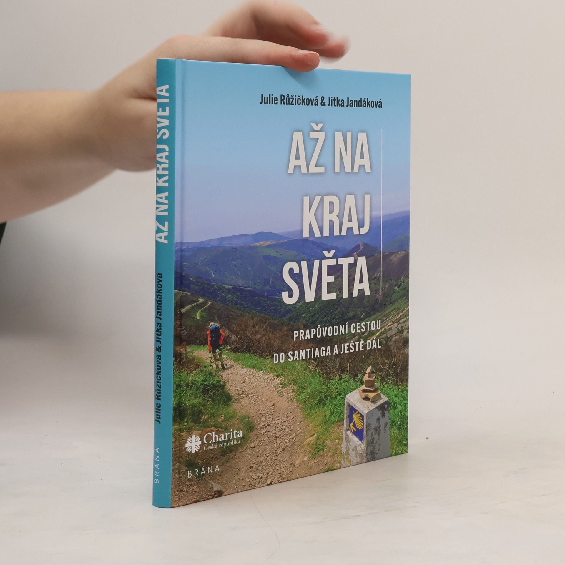 Julie Růžičková Až na kraj světa – Prapůvodní cestou do Santiaga a ještě dál