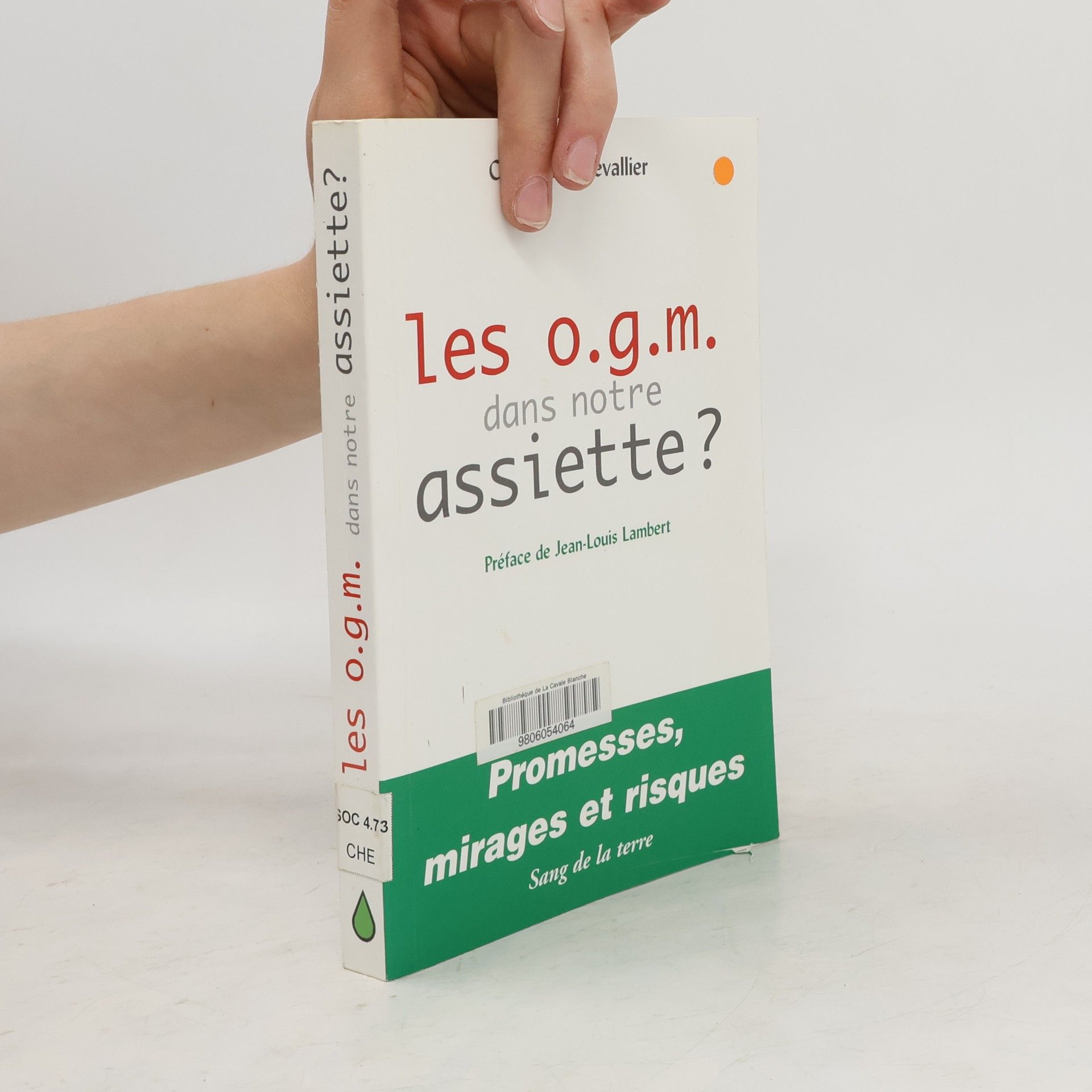 Catherine Chevallier Les O.G.M. dans notre assiette ?