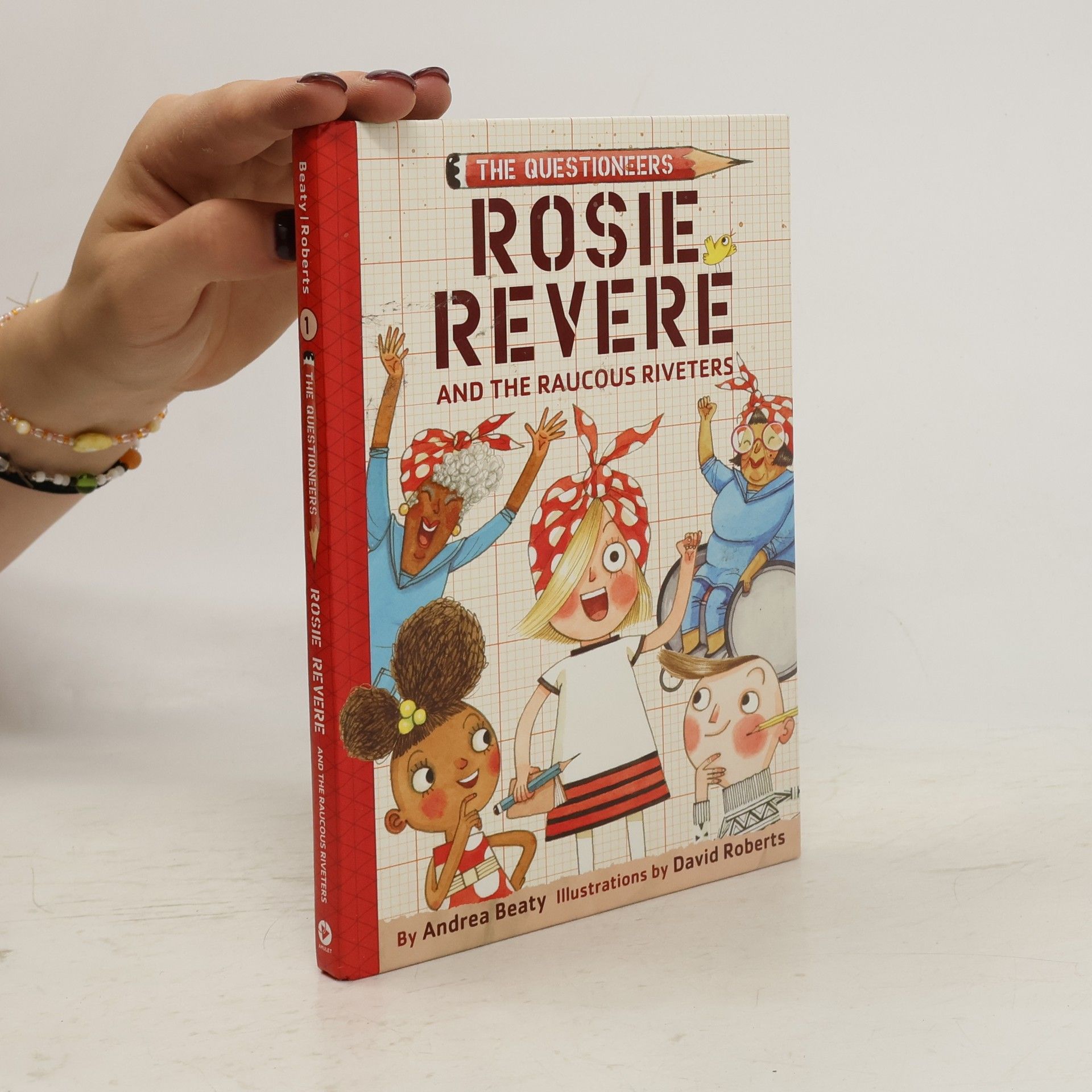 Andrea Beaty Rosie Revere and the Raucous Riveters: The Questioneers Book #1