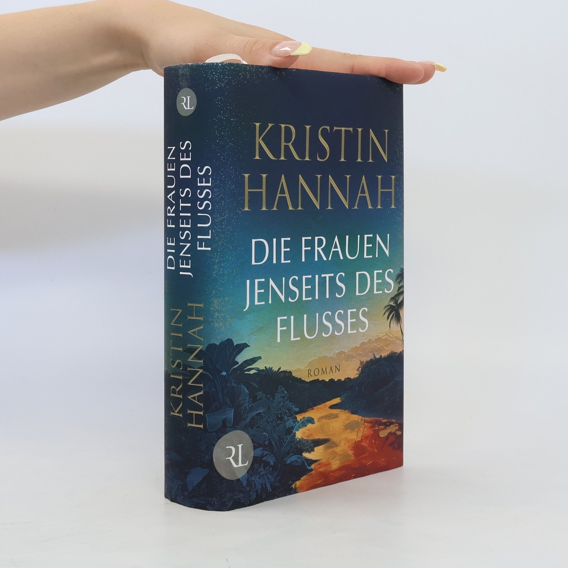Kristin Hannah Die Frauen jenseits des Flusses. Roman