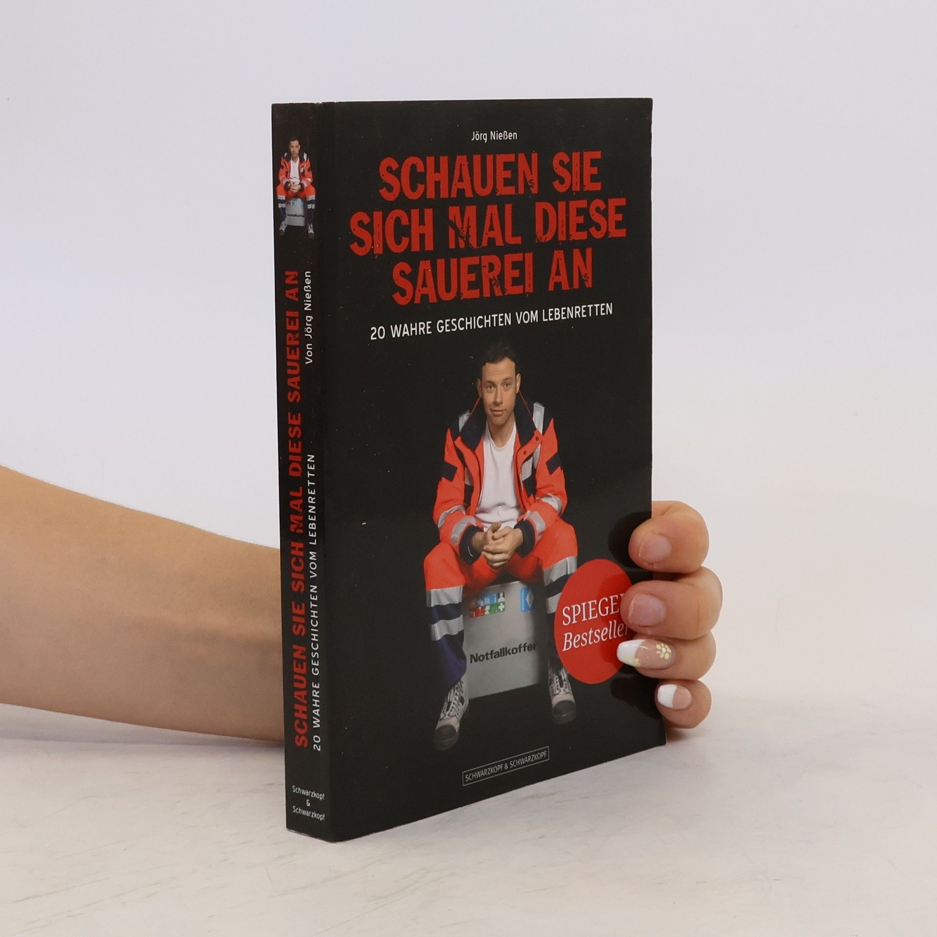 Jörg Nießen Schauen Sie sich mal diese Sauerei an. 20 wahre Geschichten vom Lebenretten