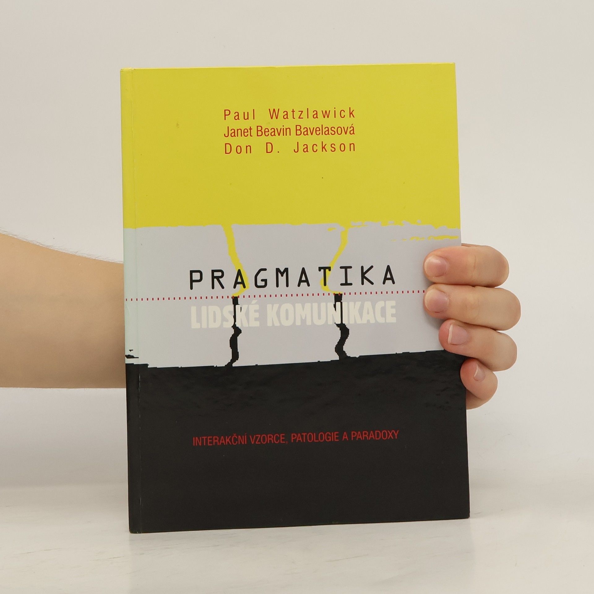 Paul Watzlawick Pragmatika lidské kumunikace. Interakční vzorce, patologie a paradoxy