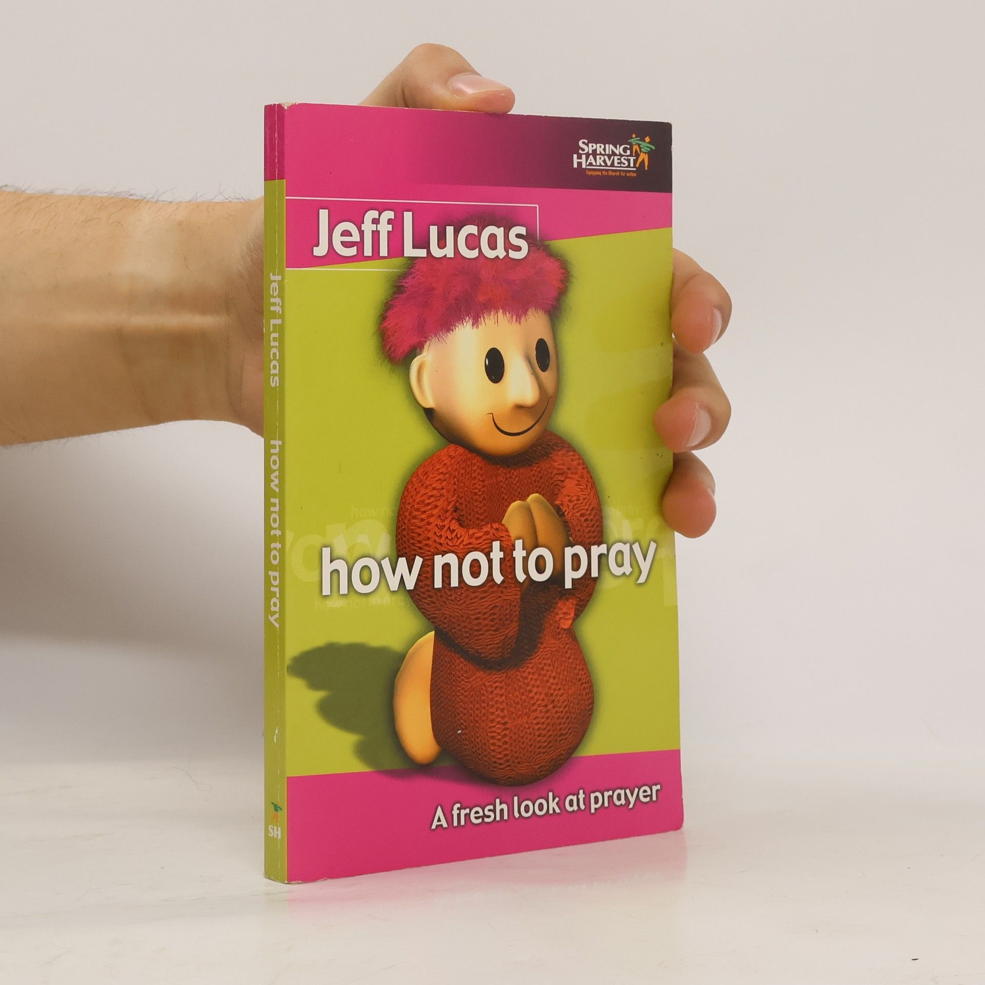 Jeff Lucas How not to Pray