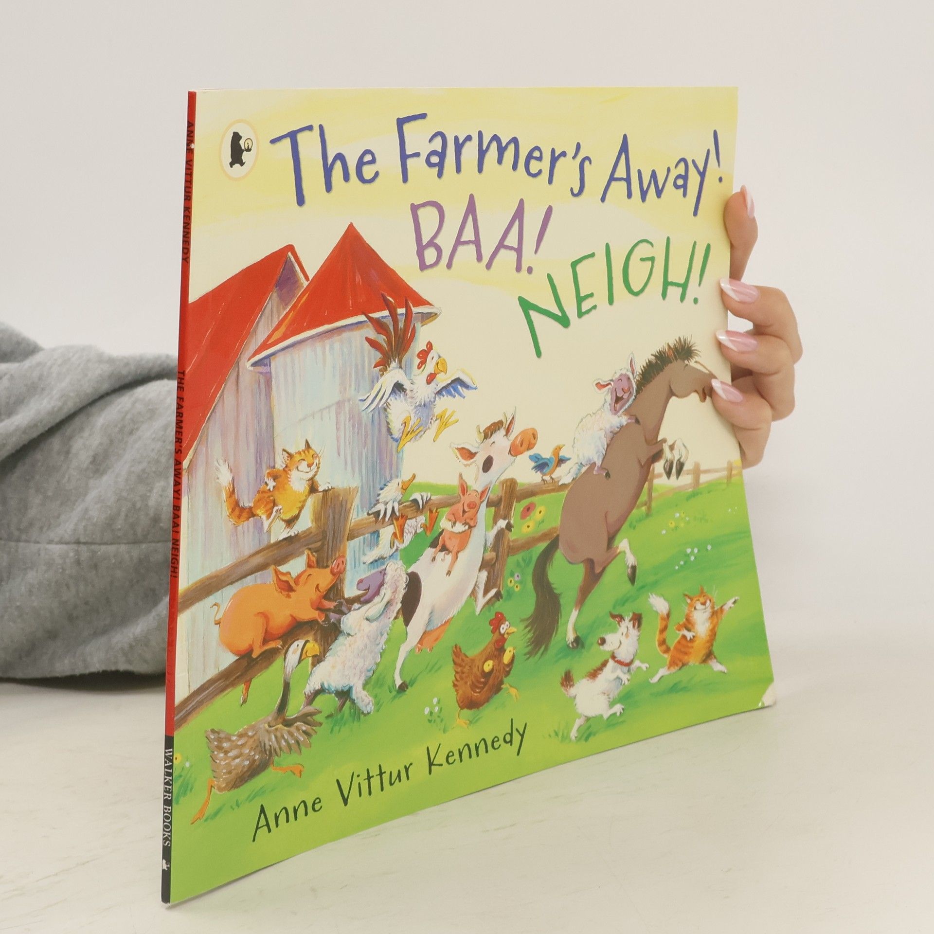 Anne Kennedy The Farmer's Away! Baa! Neigh!