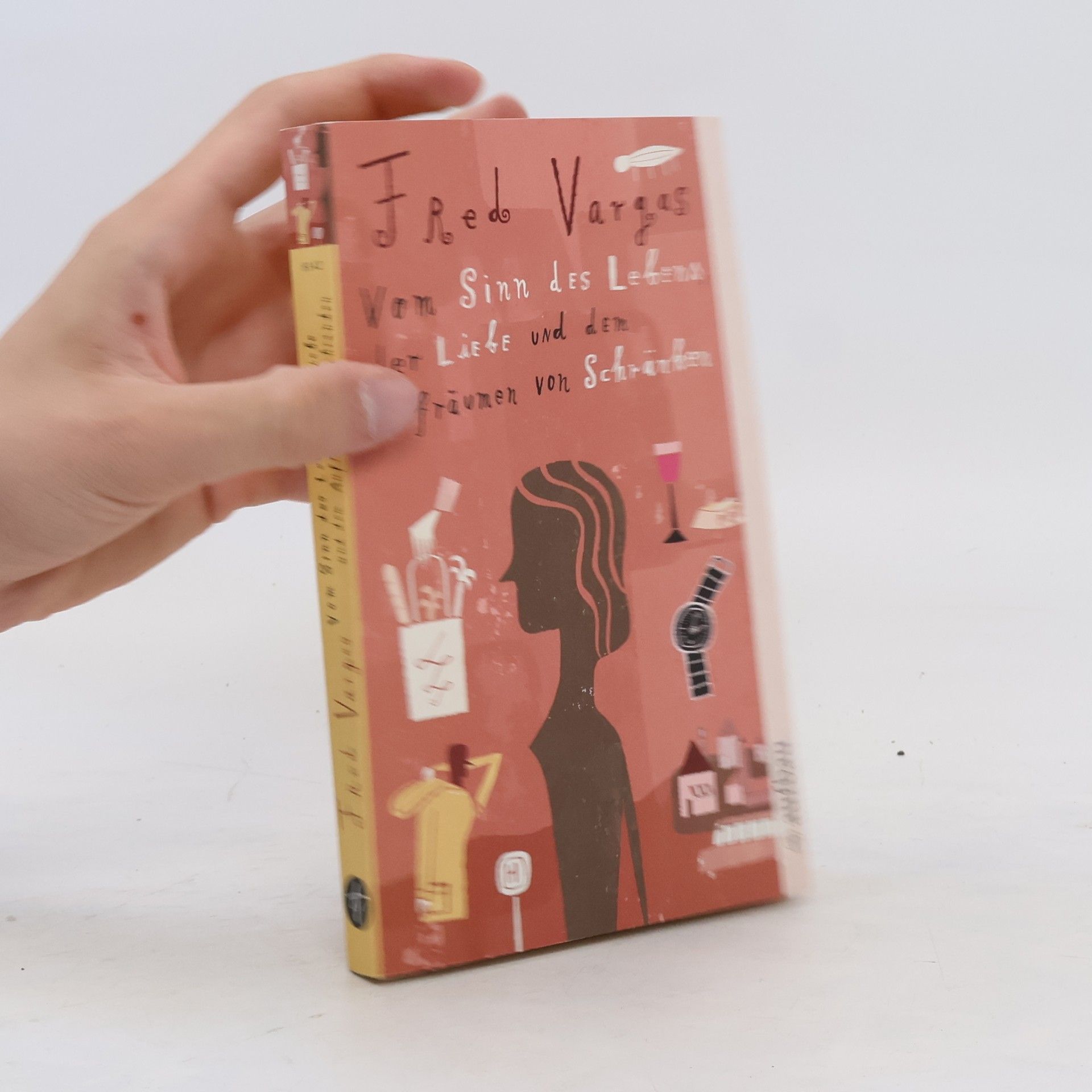 Fred Vargas Vom Sinn des Lebens, der Liebe und dem Aufräumen von Schränken