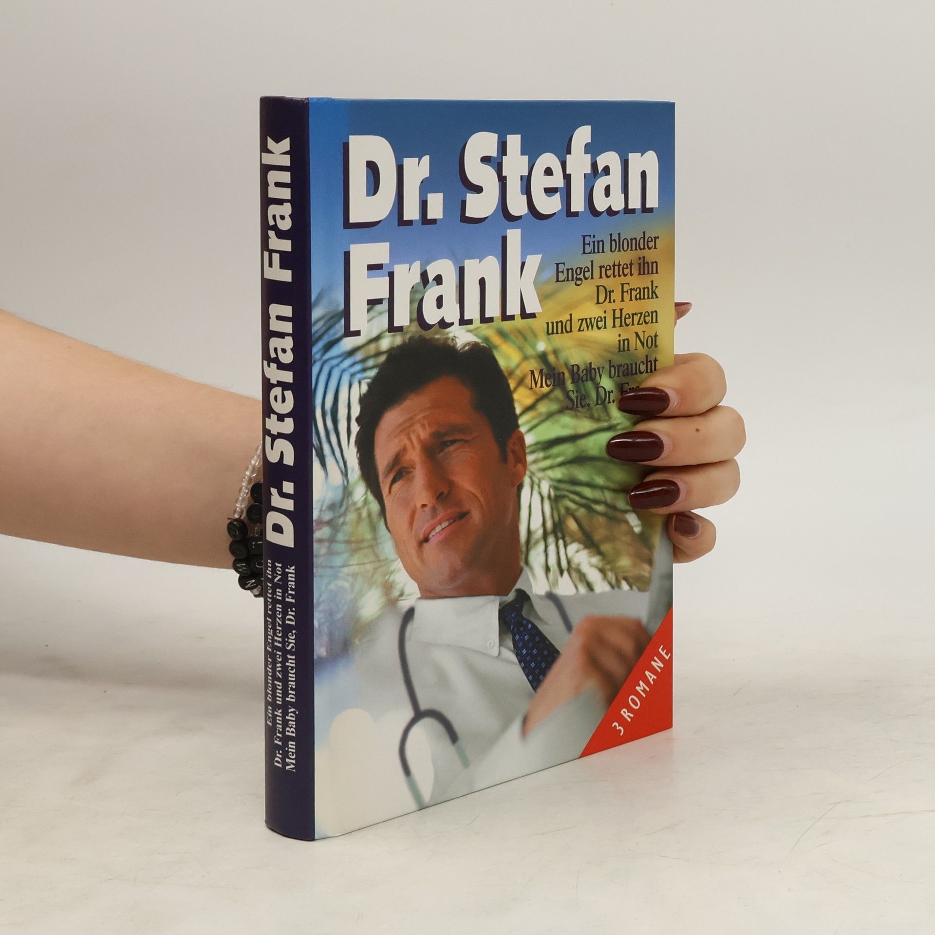 Stefan Frank Ein blonder Engel rettet ihn. Dr. Frank und zwei Herzen in Not. Mein Baby braucht Sie, Dr. Frank