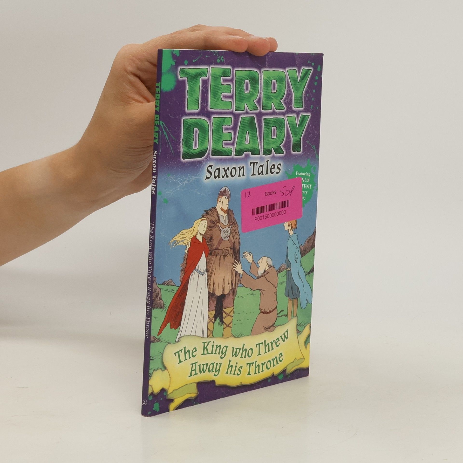 Terry Deary Saxon Tales: The King Who Threw Away His Throne