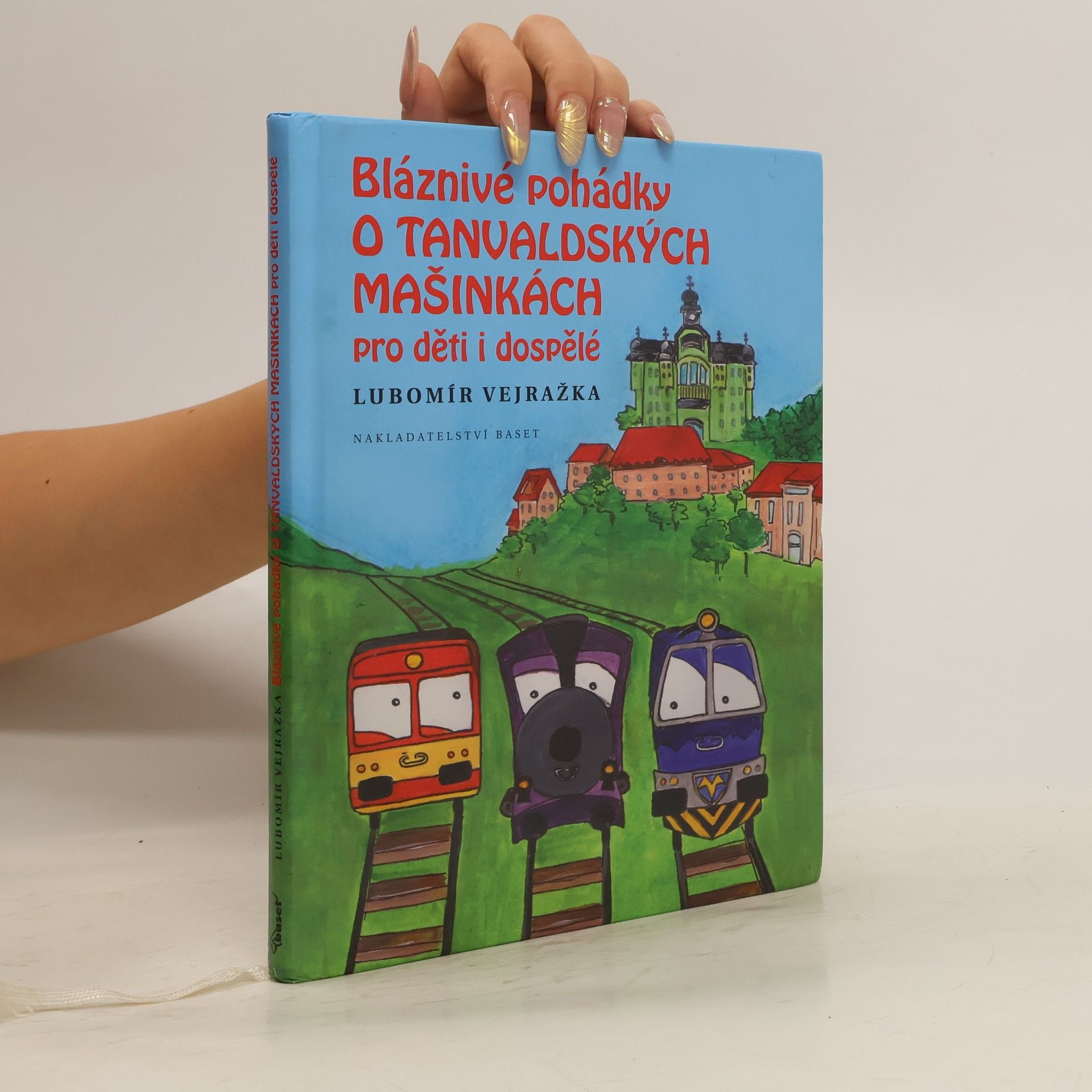 Lubomír Vejražka Bláznivé pohádky o tanvaldských mašinkách