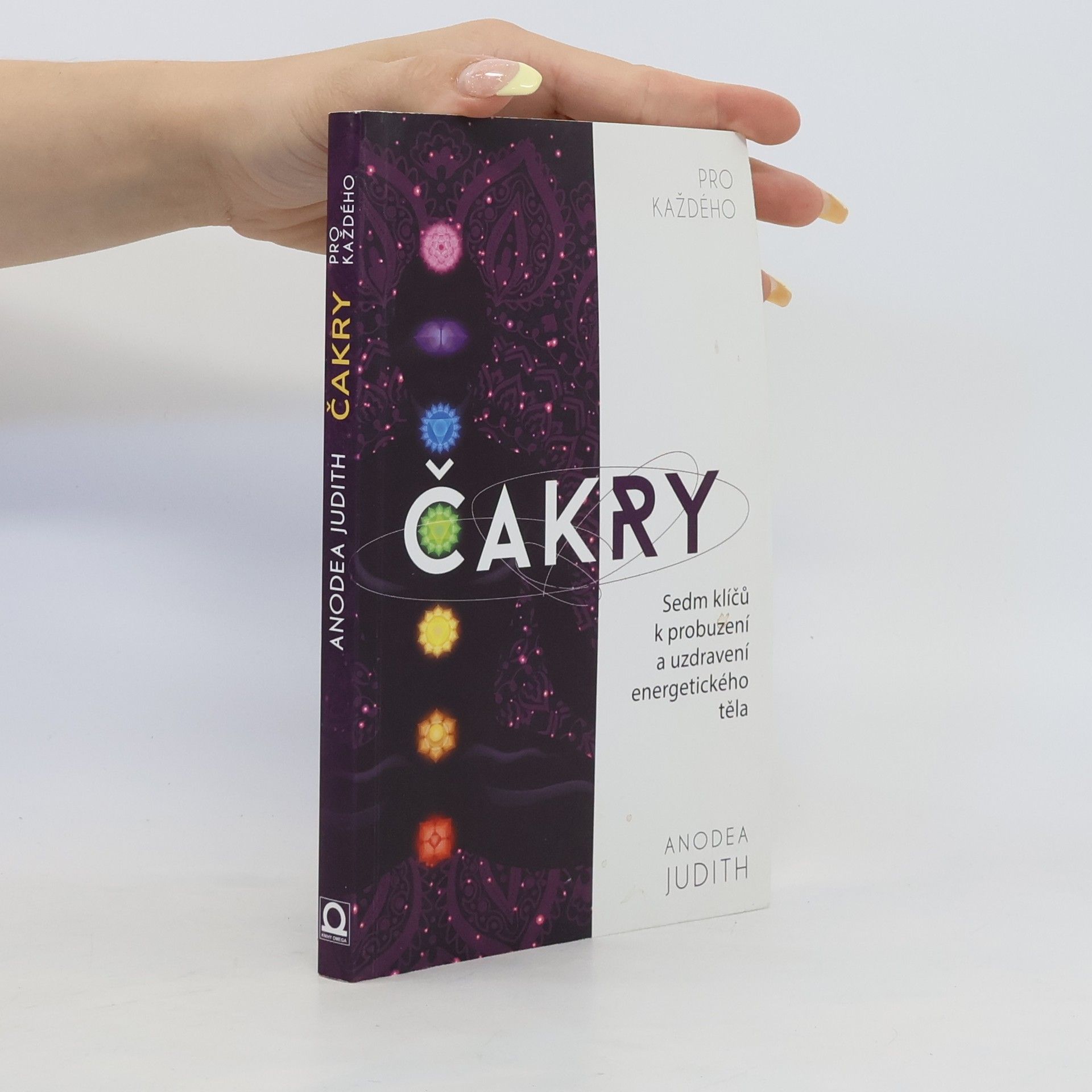 Anodea Judith Čakry pro každého : sedm klíčů k probuzení a uzdravení energetického těla