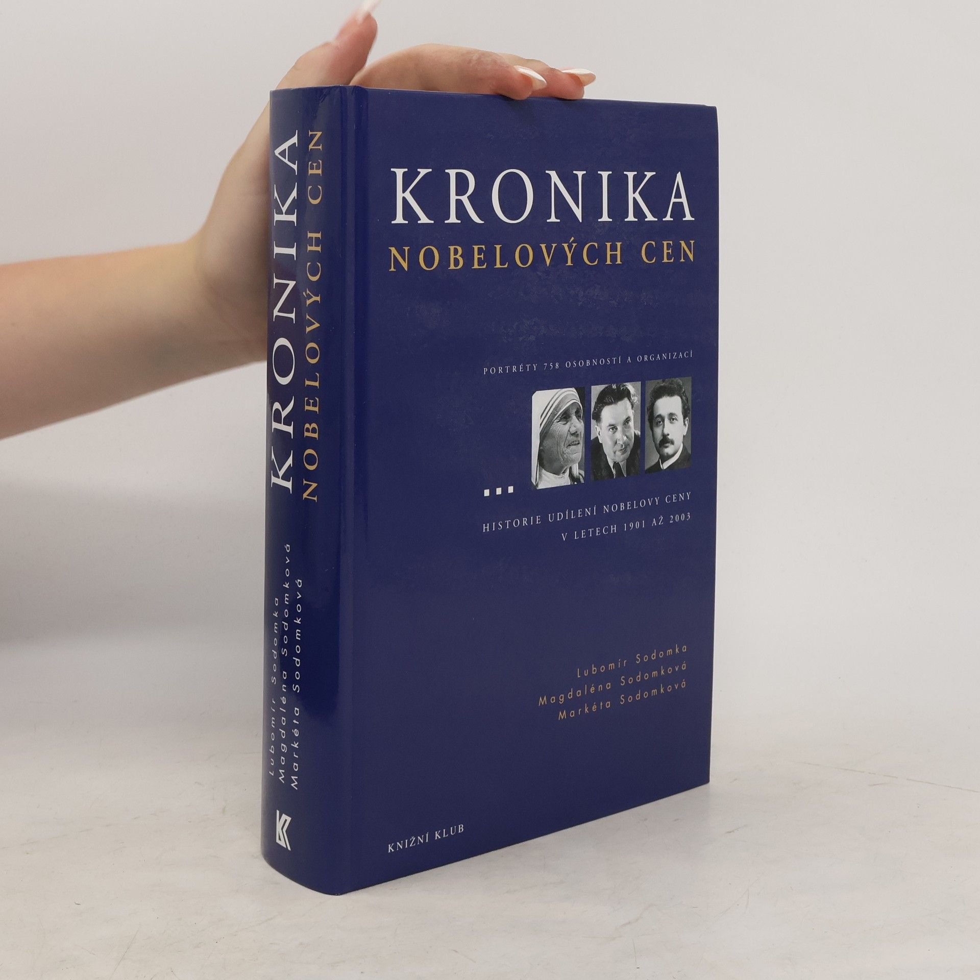 Lubomír Sodomka Kronika Nobelových cen - Nobelovy ceny za fyziku, chemii, fyziologii a medicínu, literaturu, mír a ceny Švédské říšské banky za ekonomii