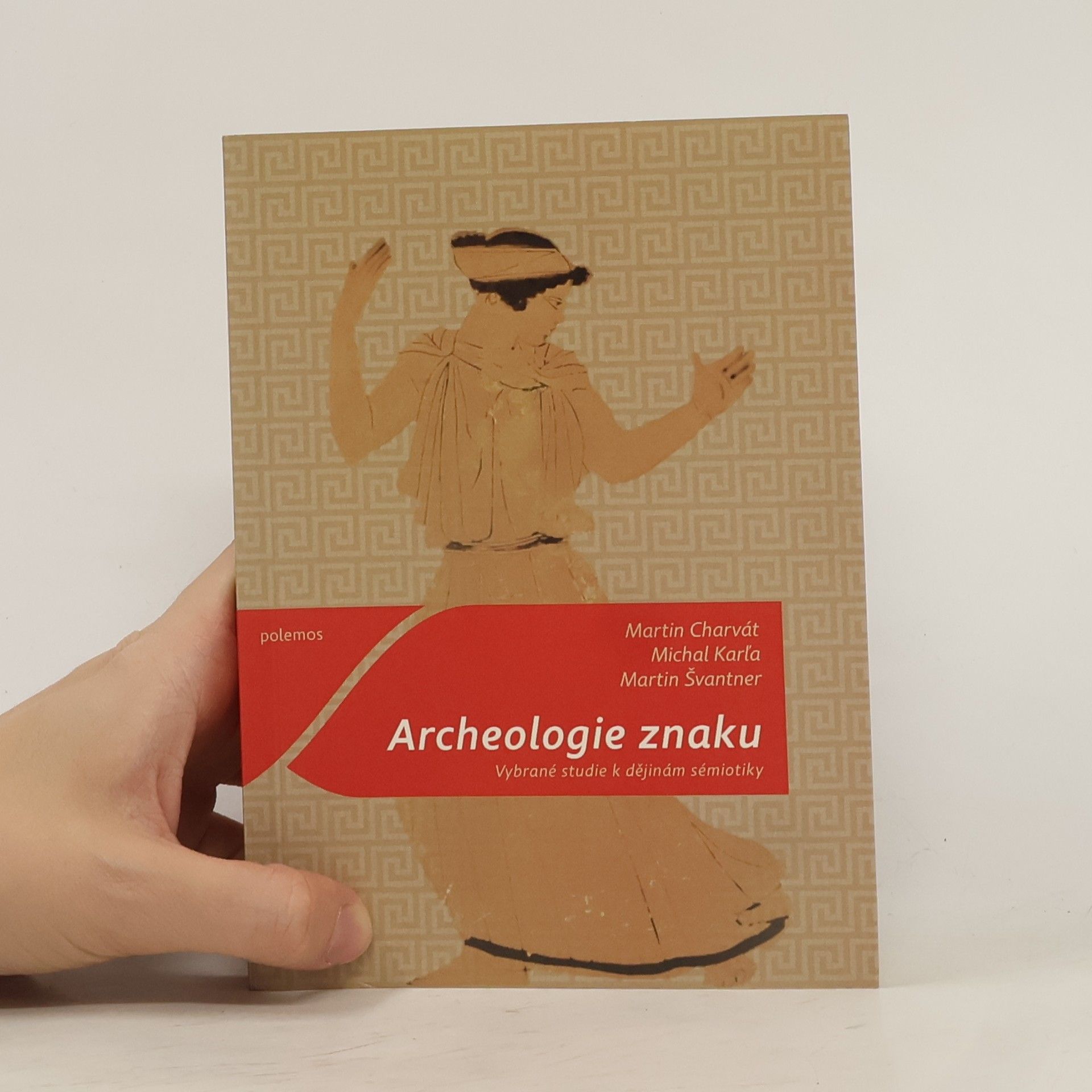 Martin Charvát Archeologie znaku : vybrané studie k dějinám sémiotiky